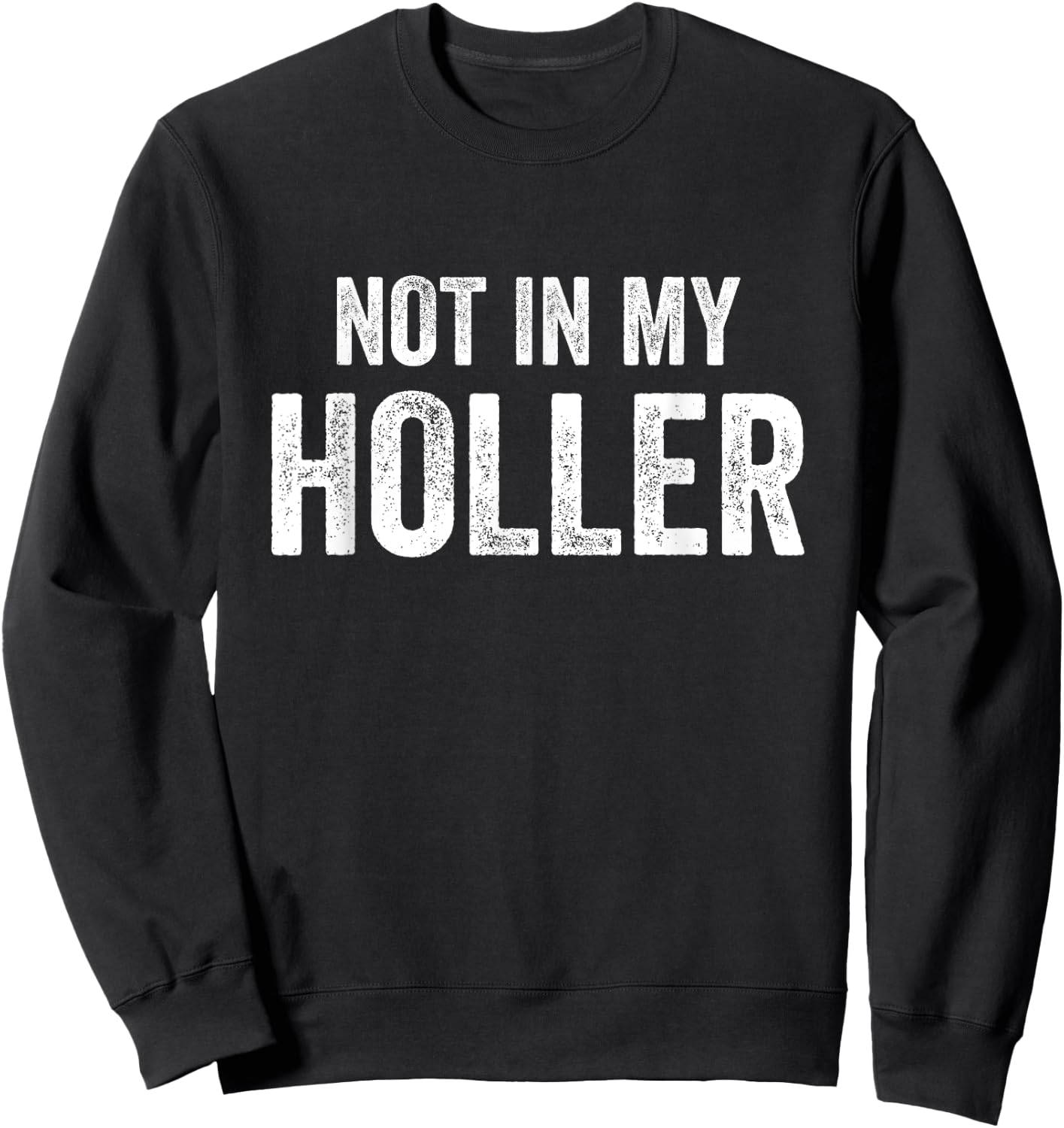 Not In My Holler Vintage Funny Women Sweatshirt - Sweatshirt | Black