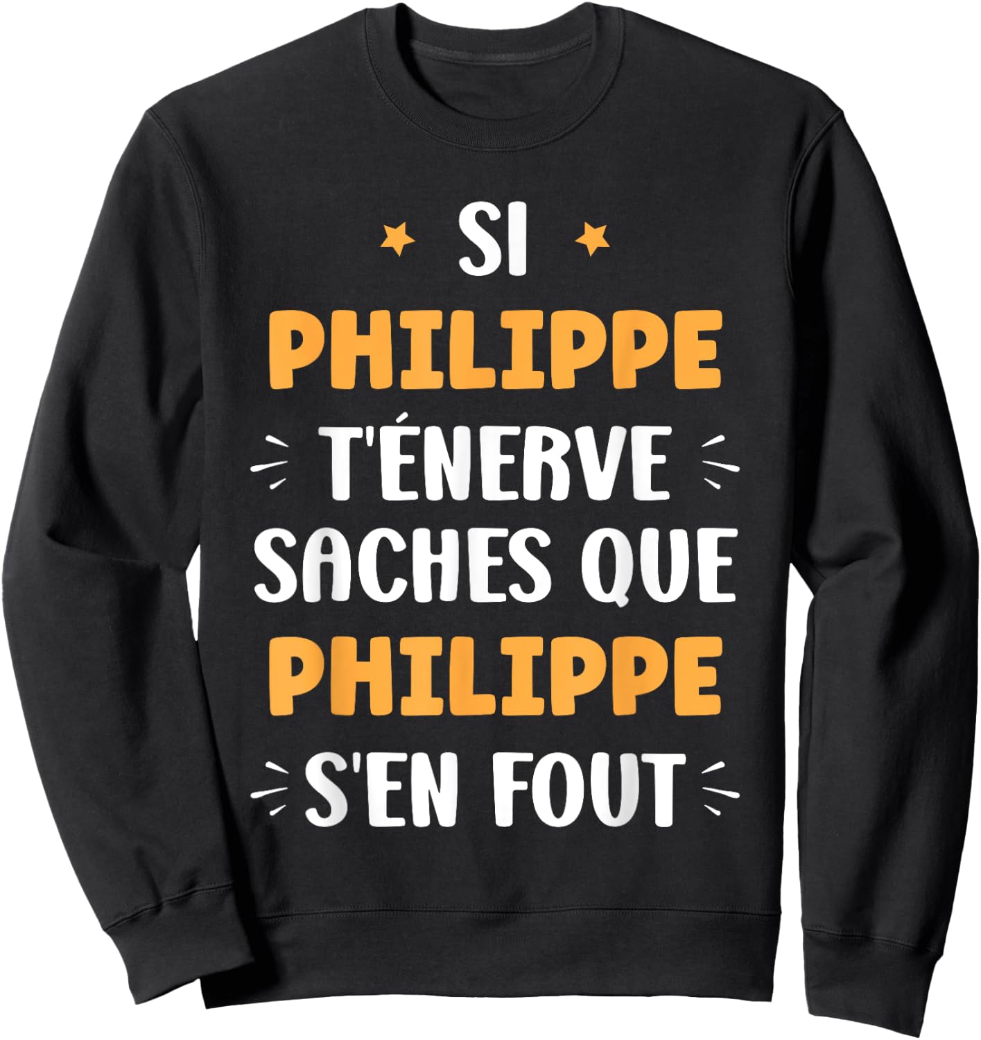 Name Philippe t'énerve Humour Personalised Name Philippe , Black, S Sweatshirt - Sweatshirt | Black