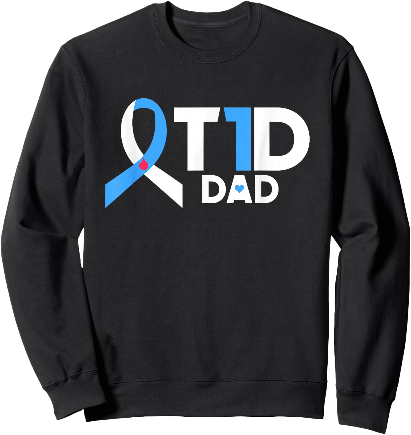 Diabetes Awareness Diabetic Type 1 Father Insulin T1D Dad Sweatshirt - Sweatshirt | Black