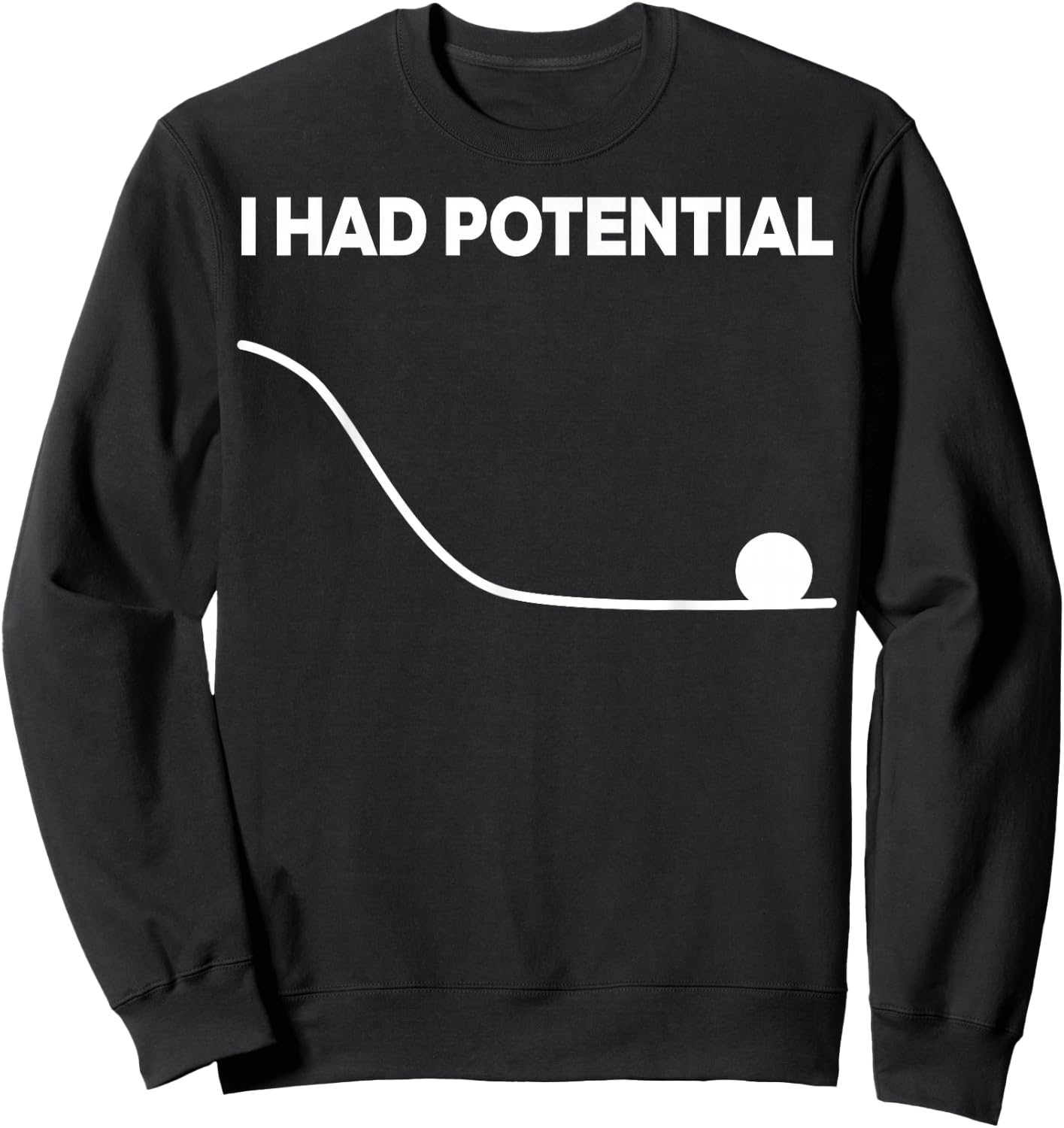 Ich Hatte Potenzial, lustig für EIN Projekt, Fan für Männer und Frauen Sweatshirt - Sweatshirt | Black
