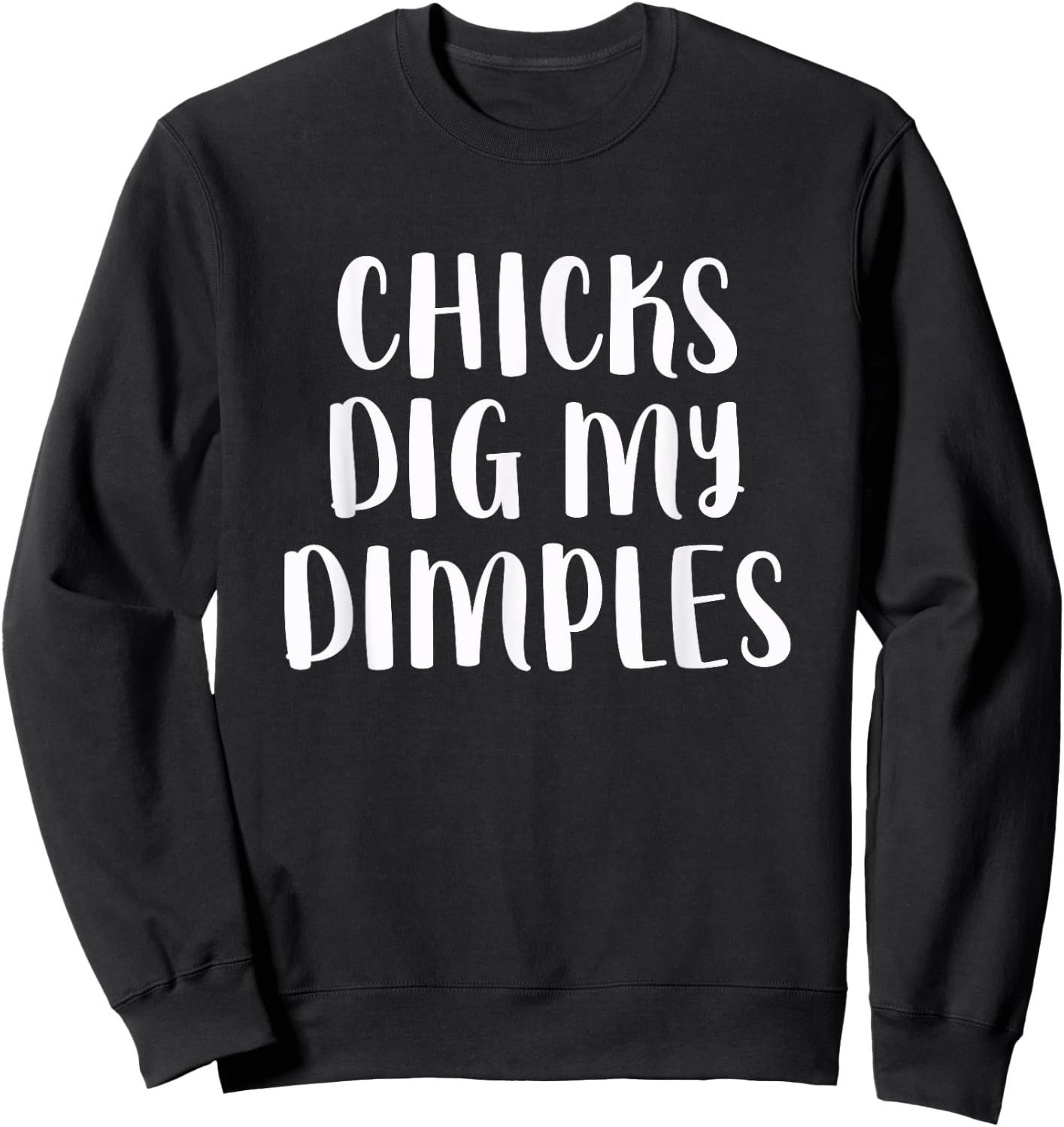 Chicks Dig My Dimples Funny Cute Saying Cheeky Men Boys Sweatshirt - Sweatshirt | Black
