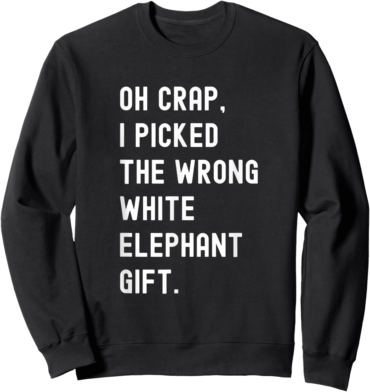 Funny Coworker Oh Crap, I Picked The Wrong White Elephant Sweatshirt - Sweatshirt | Black