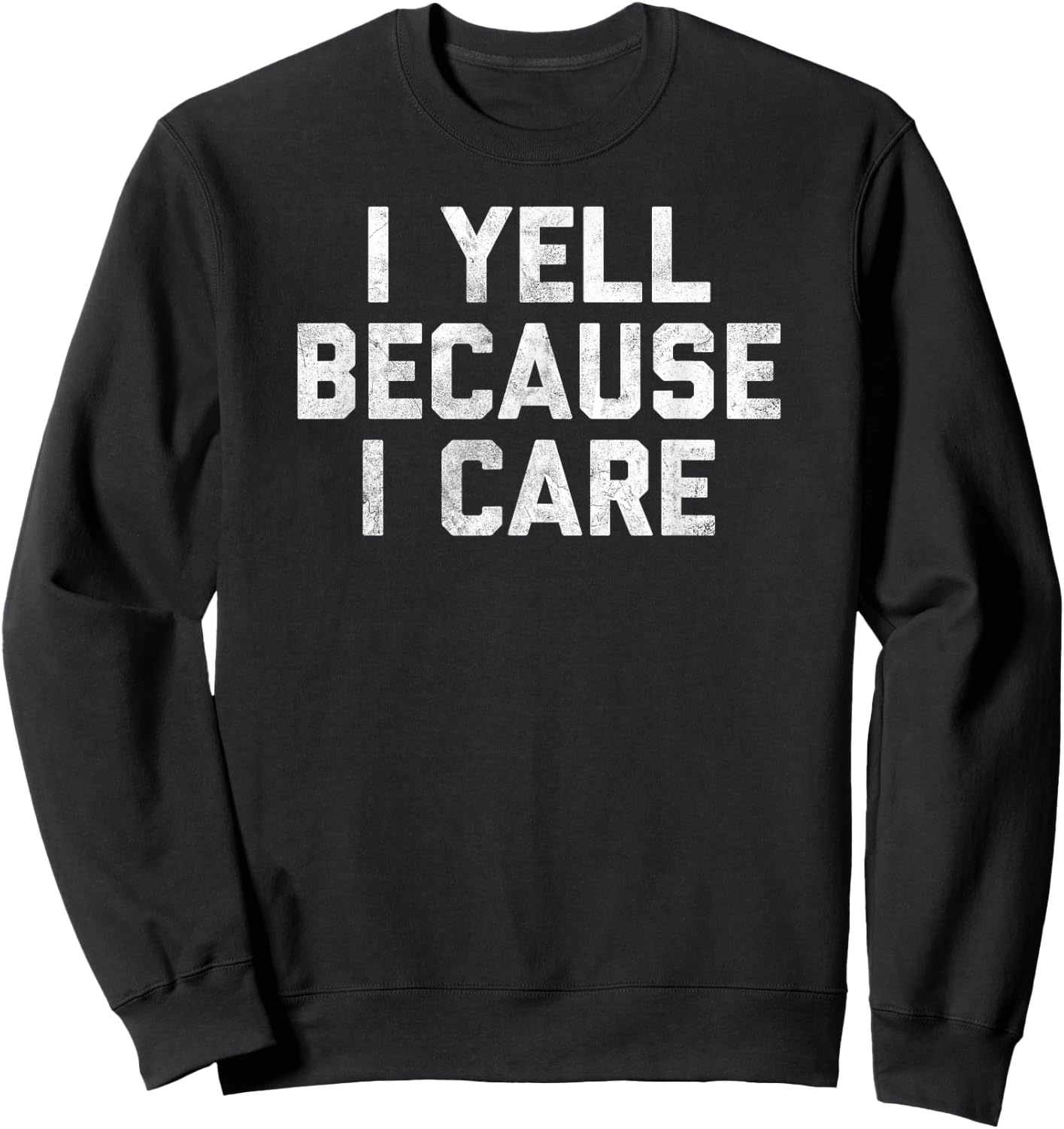 Gag I Yell Because I Care Sweatshirt - Sweatshirt | Black
