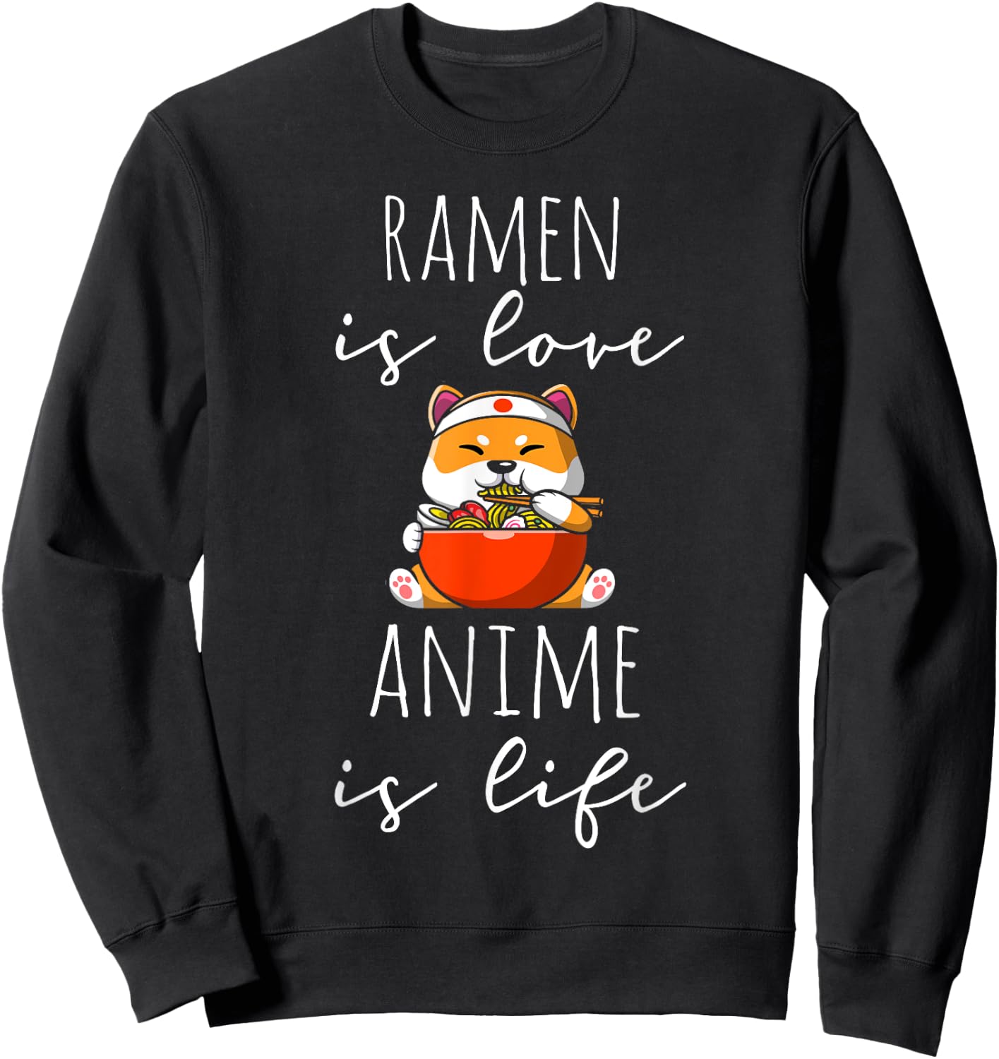 Ramen is Love Anime is Life Manga Lover Anime Merch Otaku Sweatshirt - Sweatshirt | Black