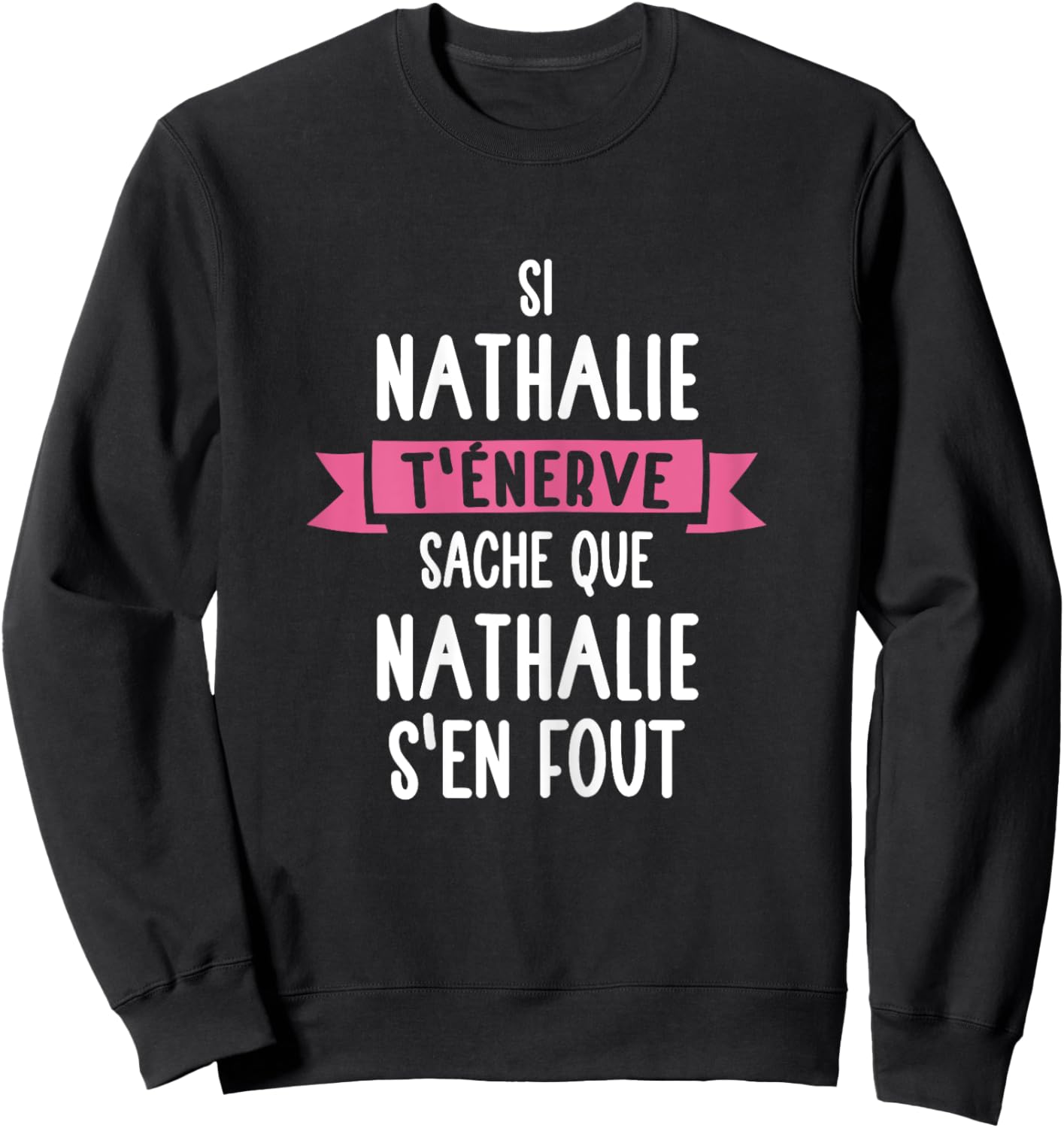 Women's Gift Humour Name Personalised Nathalie , Black Sweatshirt - Sweatshirt | Black