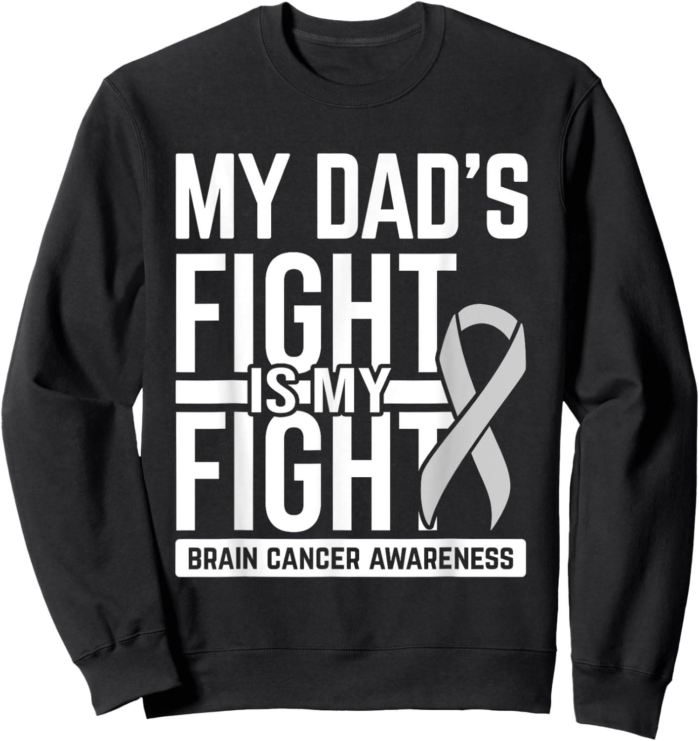 My Dad's Fight My Fight Brain Cancer Awareness Brain Tumor Sweatshirt - Sweatshirt | Black