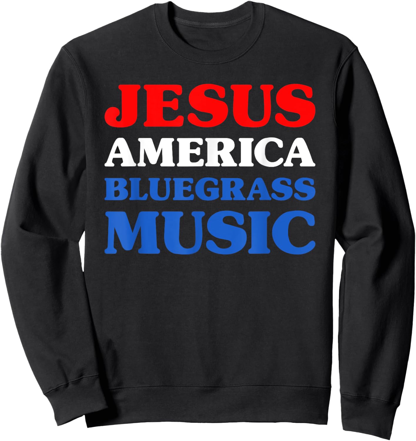 Bluegrass Music I Love Bluegrass Music Sweatshirt - Sweatshirt | Black