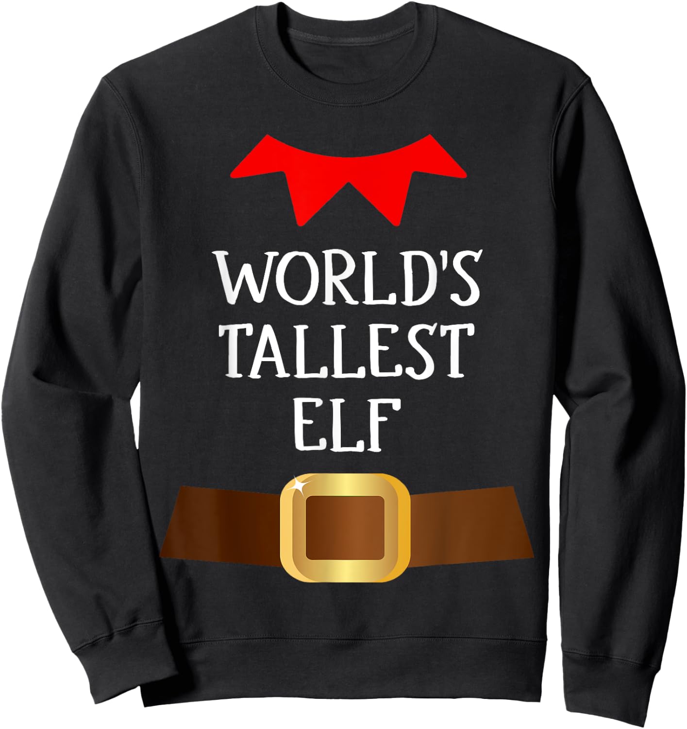 World's Tallest Elf Funny Elf Christmas Xmas Costume Sweatshirt - Sweatshirt | Black