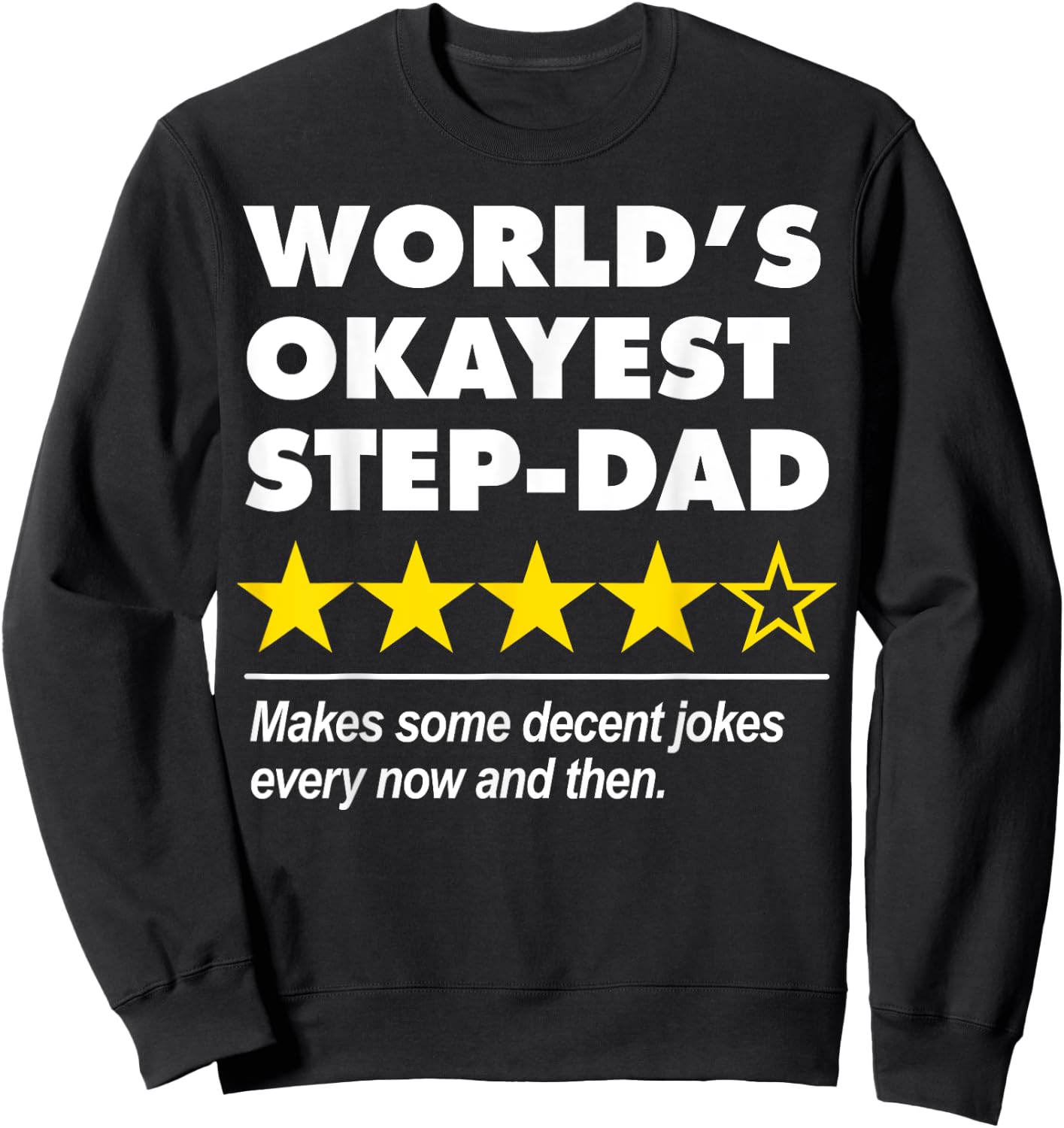 Worlds Okayest Step-Dad Star Rating Dad Joke Fathers Day Sweatshirt - Sweatshirt | Black
