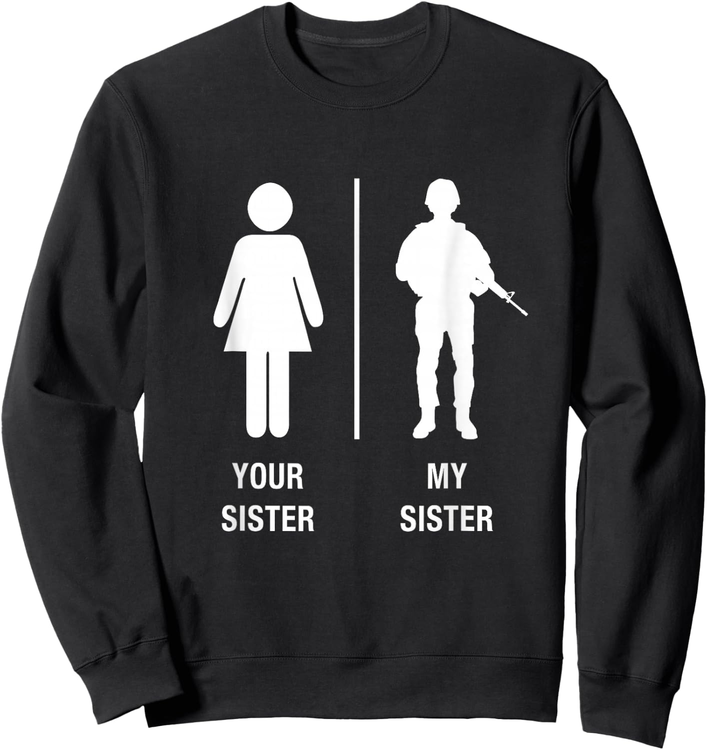 Your Sister My Sister Funny Soldier Military Sister Shirt Sweatshirt - Sweatshirt | Black