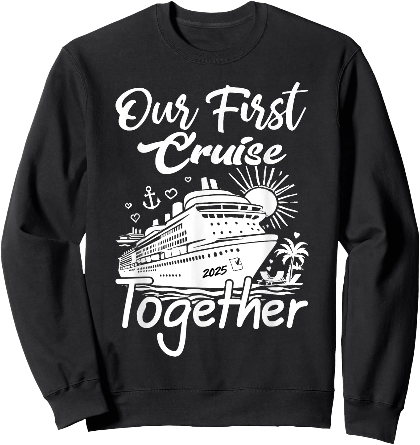 our first cruise 2025 together Husband Wife Cruising Couples Sweatshirt - Sweatshirt | Black