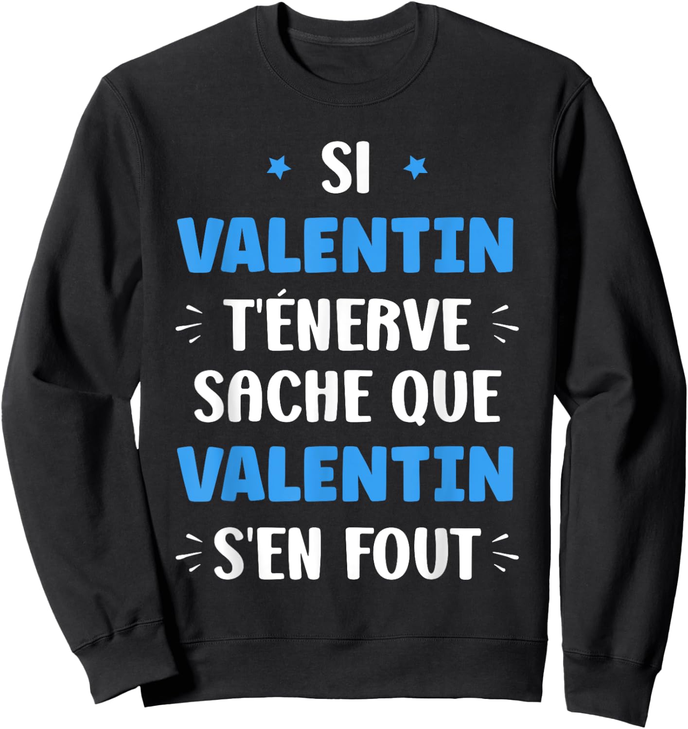 Name Si Valentin t'énerve Humour first name Valentin , Black, S Sweatshirt - Sweatshirt | Black