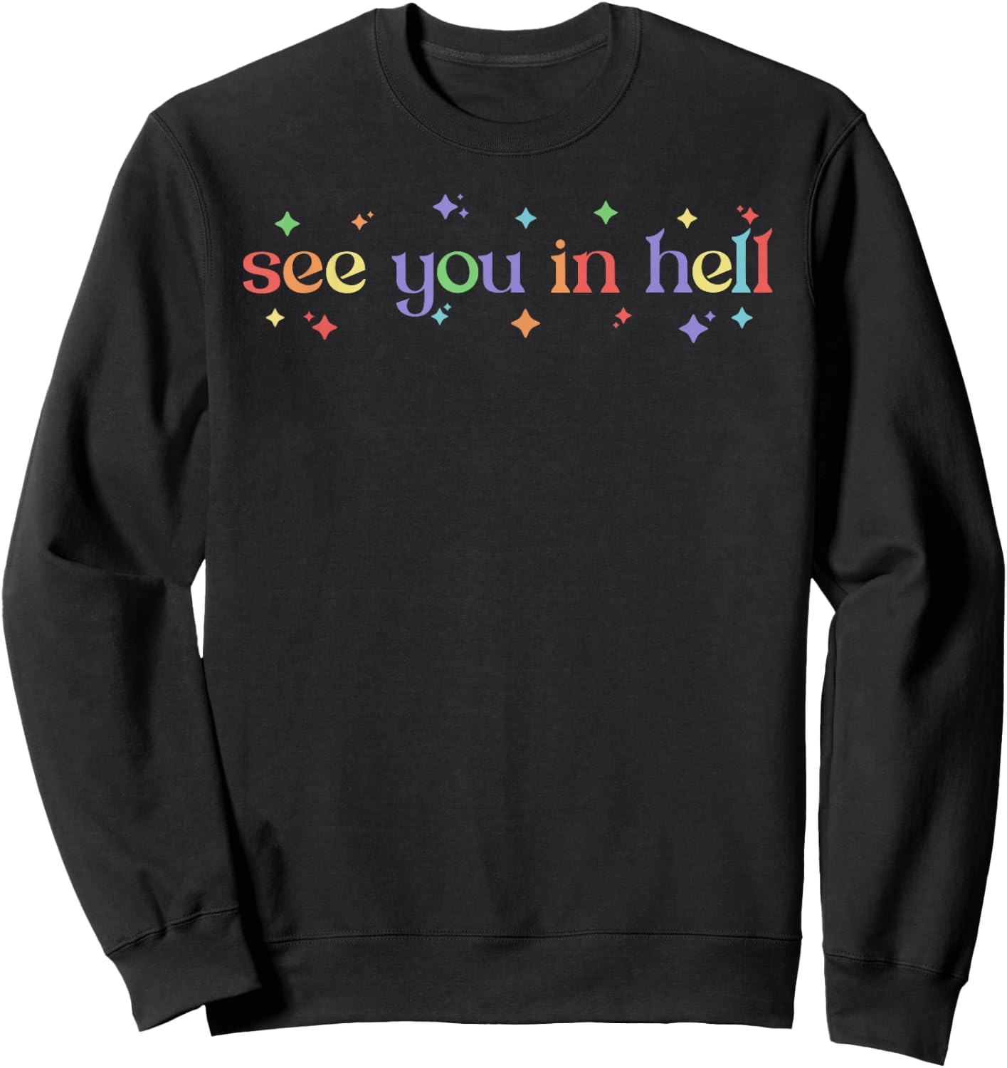 See You in Hell LGBT Lesbian Gay Bisexual Trans Pride Funny Sweatshirt - Sweatshirt | Black