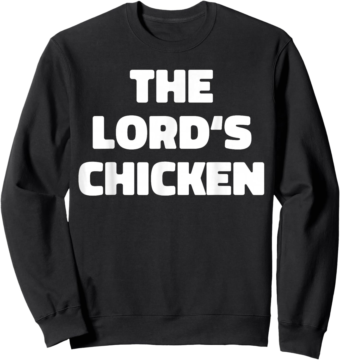 The Lord's Chicken Sweatshirt - Sweatshirt | Black