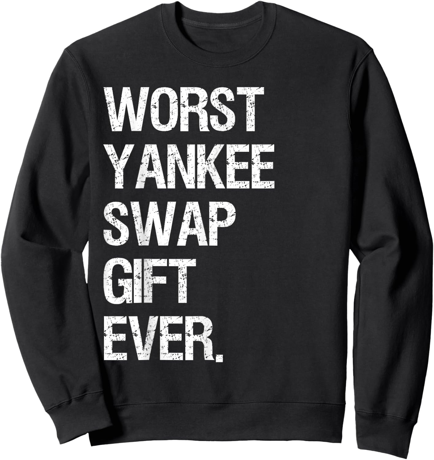 Worst Yankee Swap Gift Ever Shirt Sweatshirt - Sweatshirt | Black
