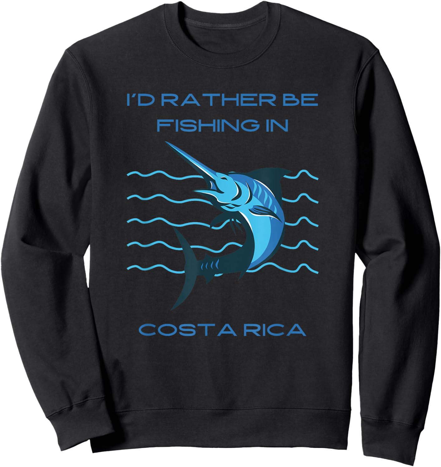 I'd Rather Be Fishing in Costa Rica Souvenir Sweatshirt - Sweatshirt | Black