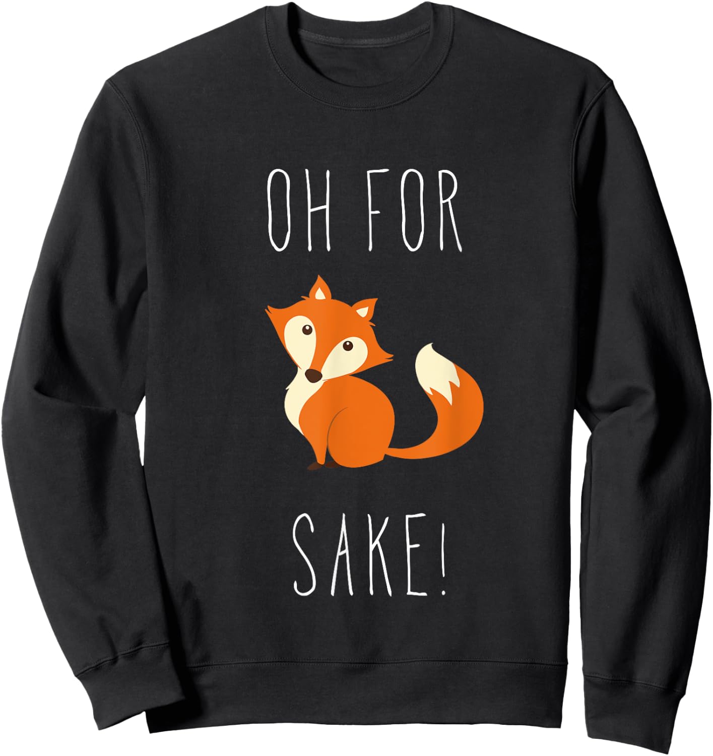 Oh for fox sake T shirt Sweatshirt - Sweatshirt | Black