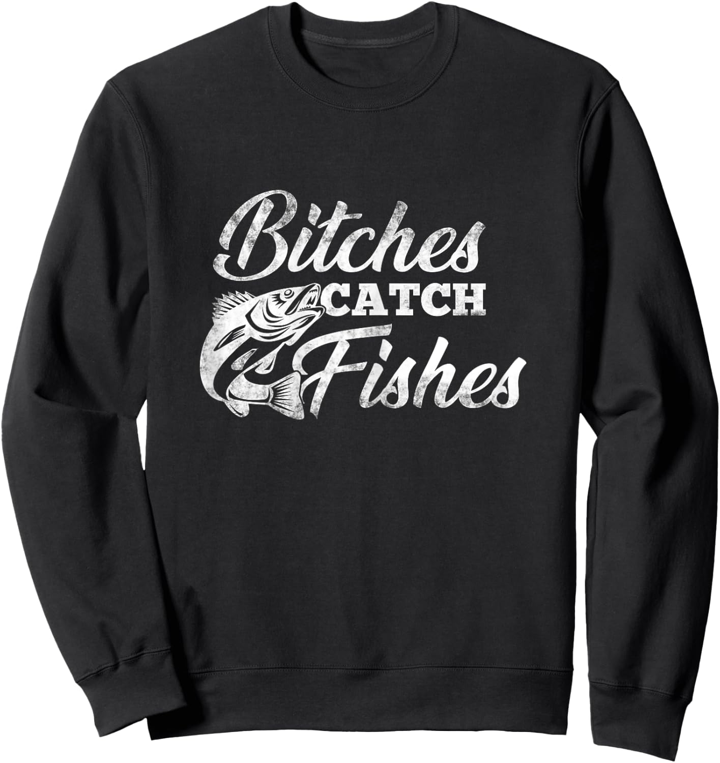 Bitches Catch Fishes | Fishing Shirts For Girls Sweatshirt - Sweatshirt | Black