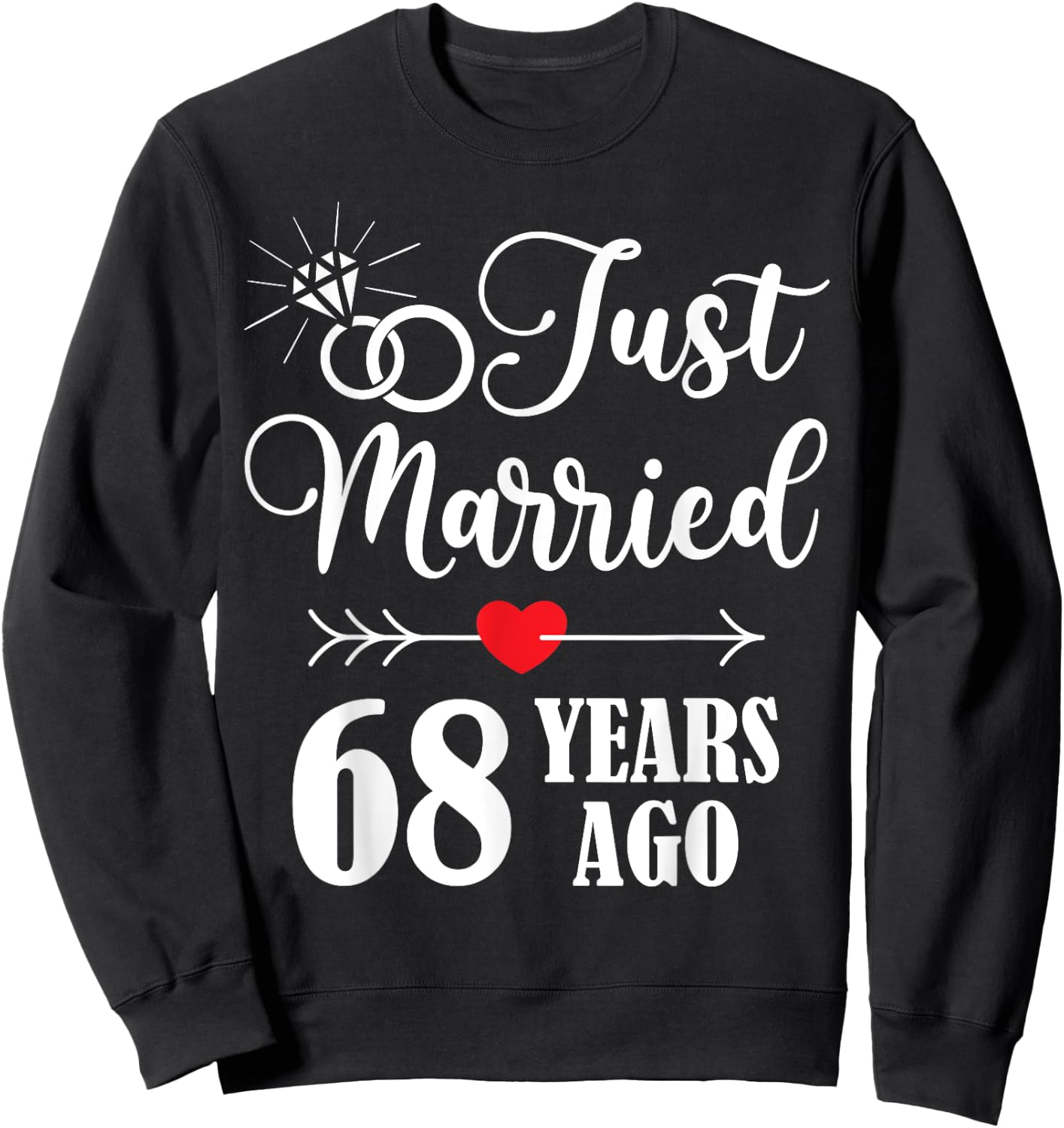 Just married 68 years ago for 68th wedding anniversary Sweatshirt - Sweatshirt | Black