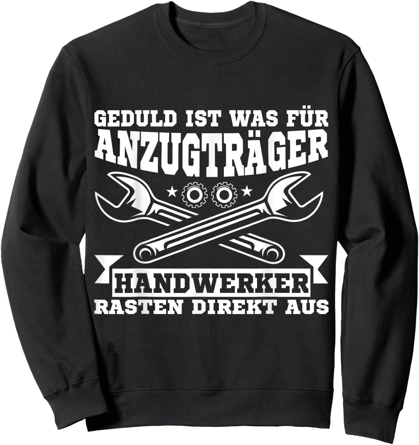 Geduld Ist Was Für Anzugträger Lustiger Handwerker Spruch Sweatshirt - Sweatshirt | Black