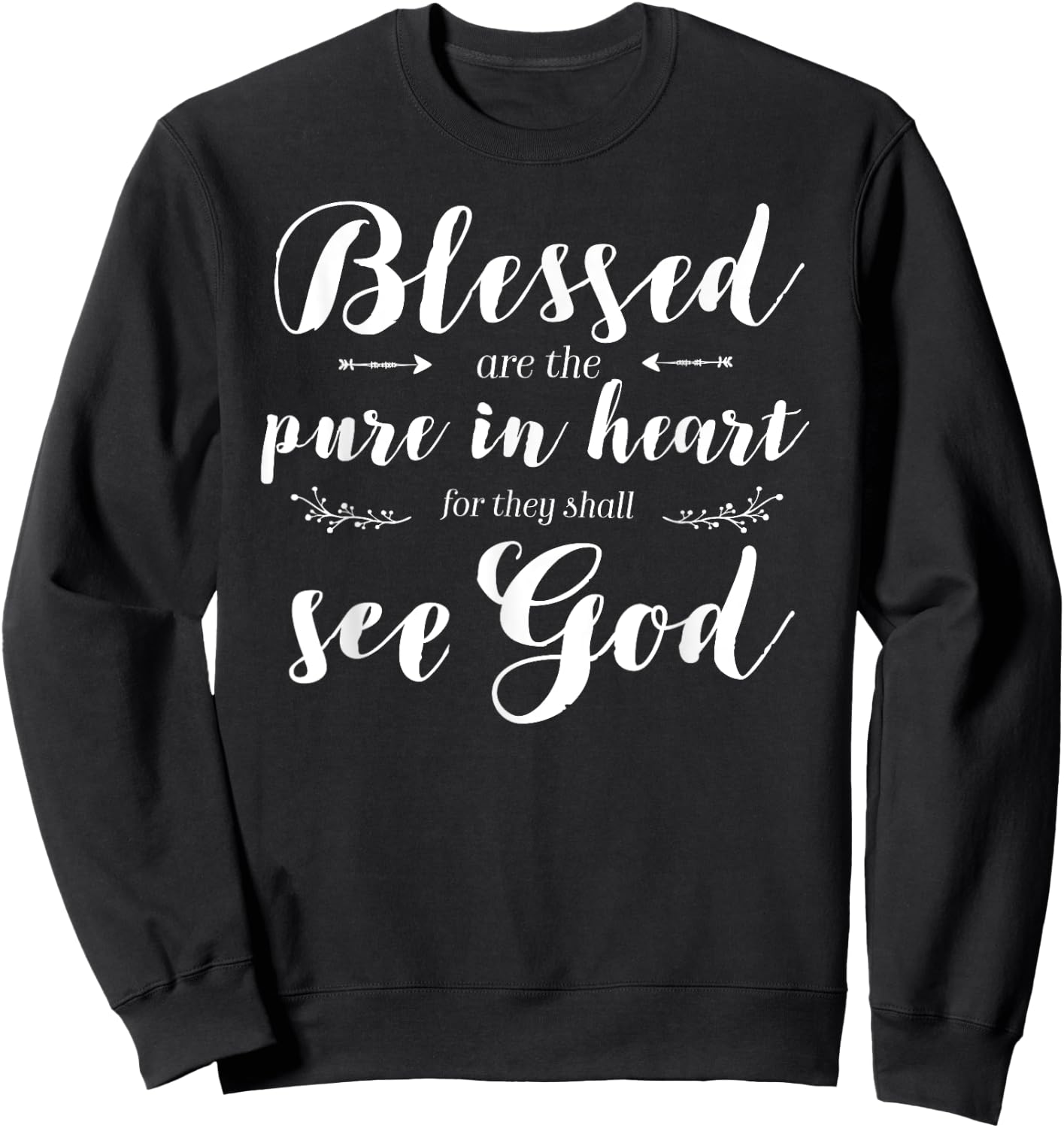 Blessed Pure In Heart Jesus Beatitudes Bible Verse Quote Sweatshirt - Sweatshirt | Black