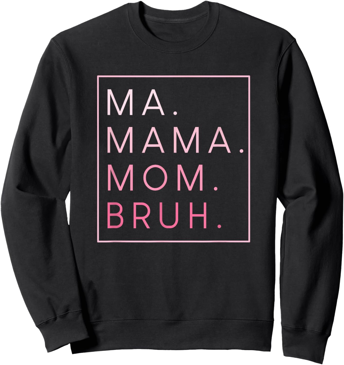 Ma Mama Mom Bruh Sweatshirt - Sweatshirt | Black