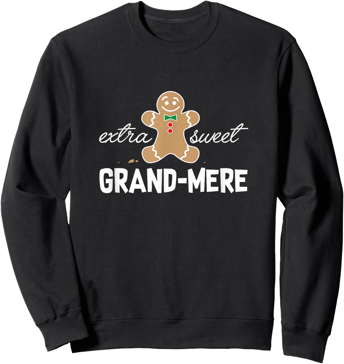 Extra Sweet Grand-mere T-Shirt_ Cute Christmas Gingerbread Sweatshirt - Sweatshirt | Black