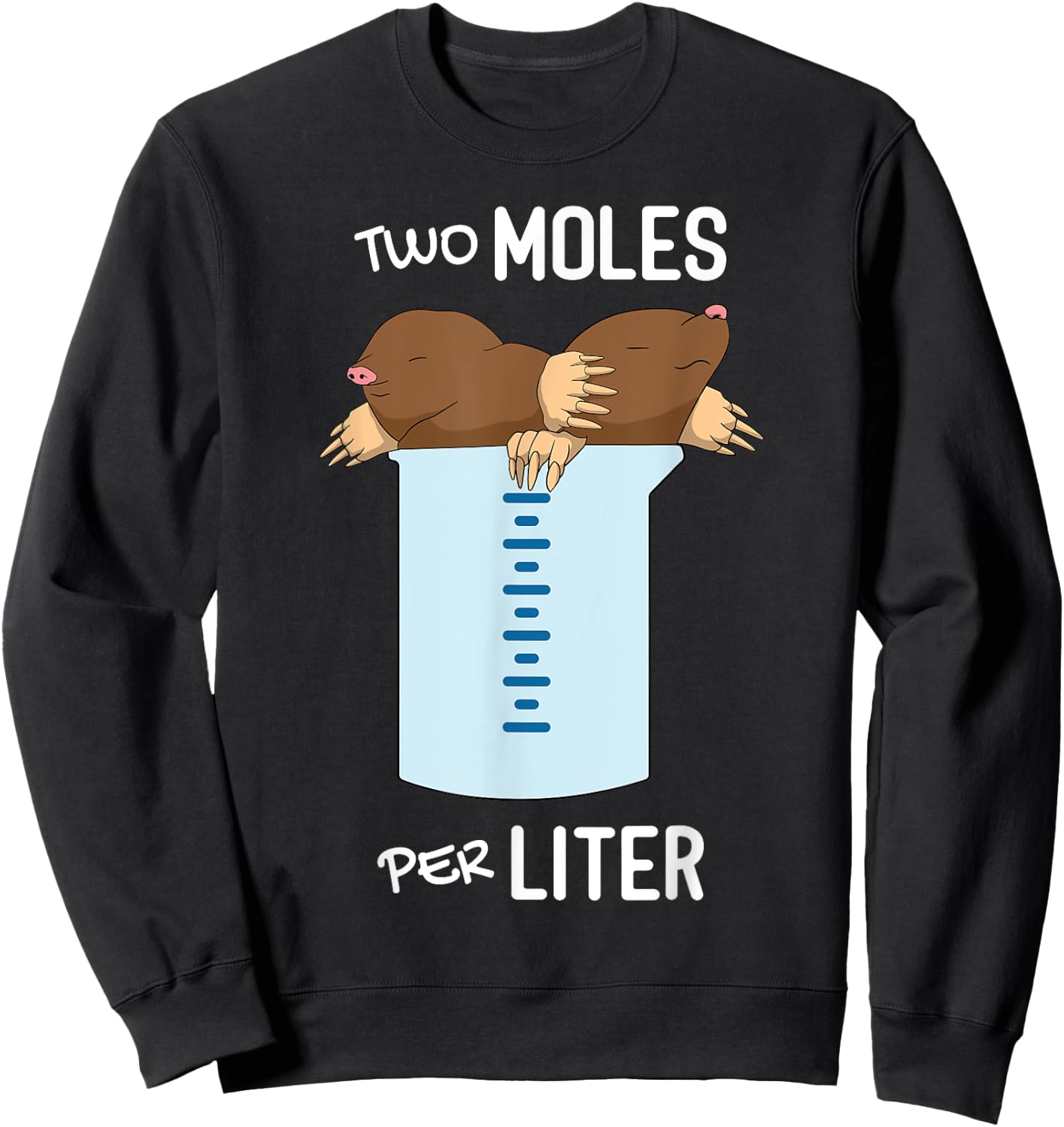 Two Moles Per Litre - Measurement Funny Chemistry Science Sweatshirt - Sweatshirt | Black