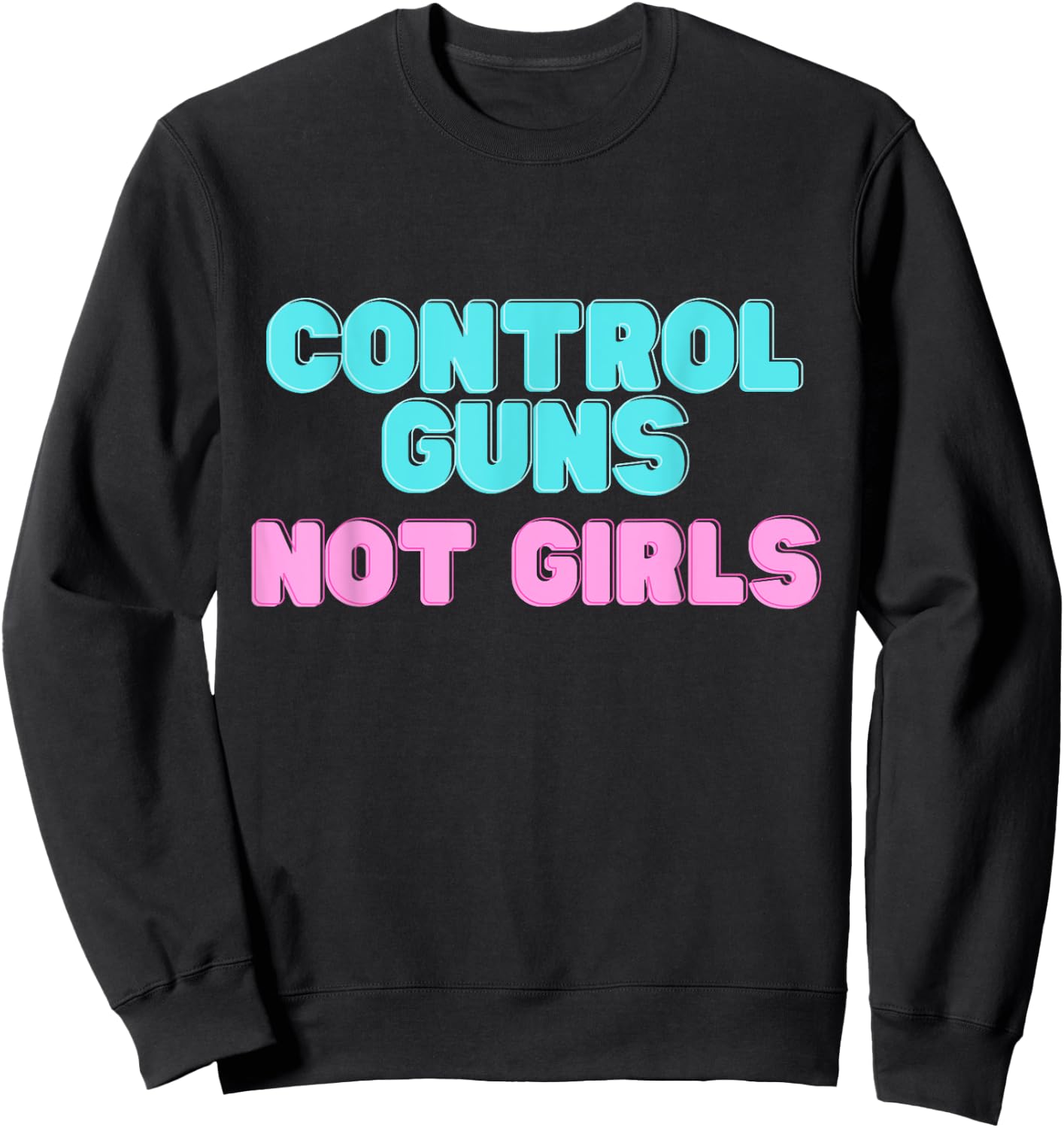 Control Guns not Girls Sweatshirt - Sweatshirt | Black