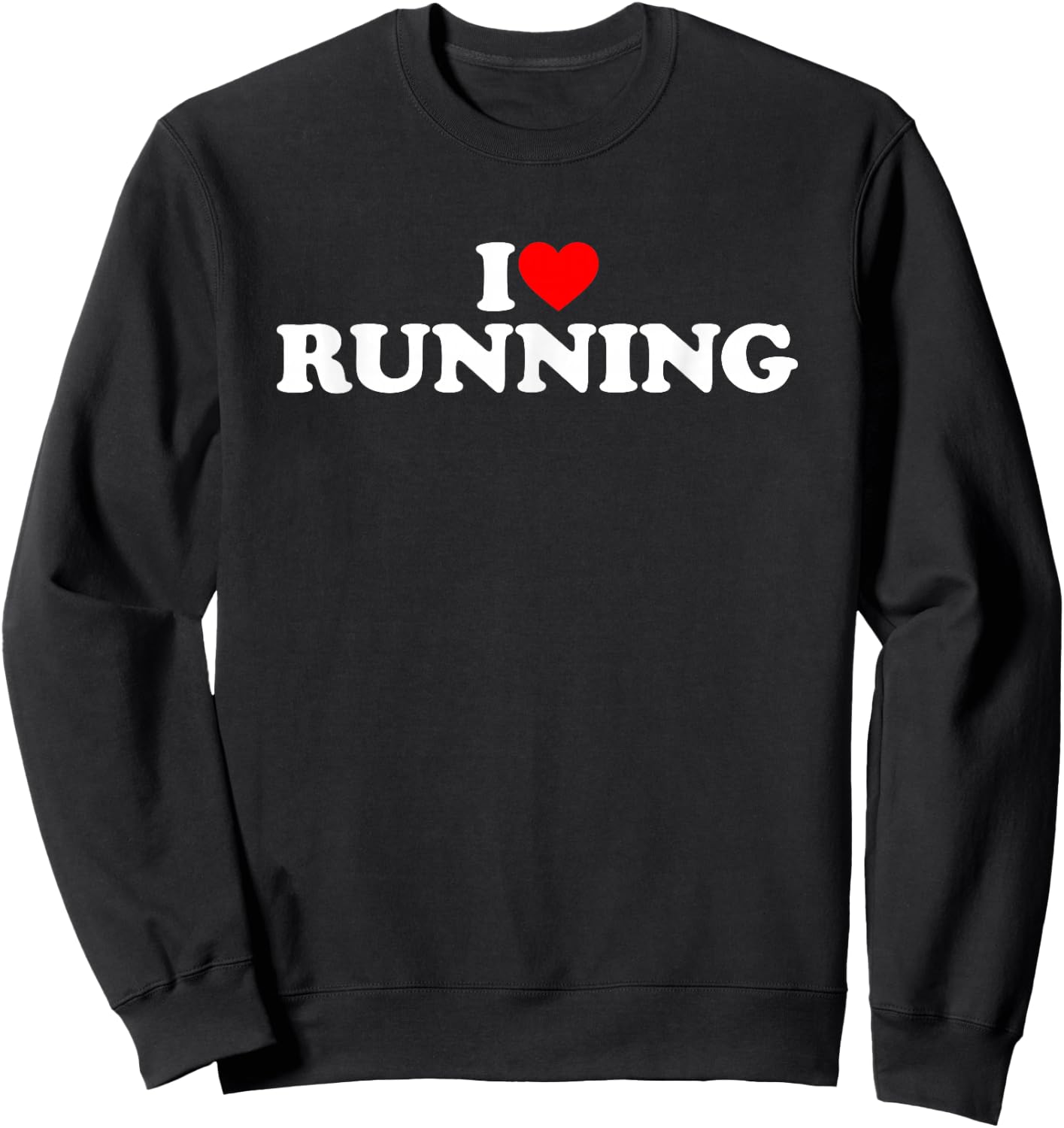 I Love Running Shirt Running Lover Shirt I Heart Running Sweatshirt - Sweatshirt | Black