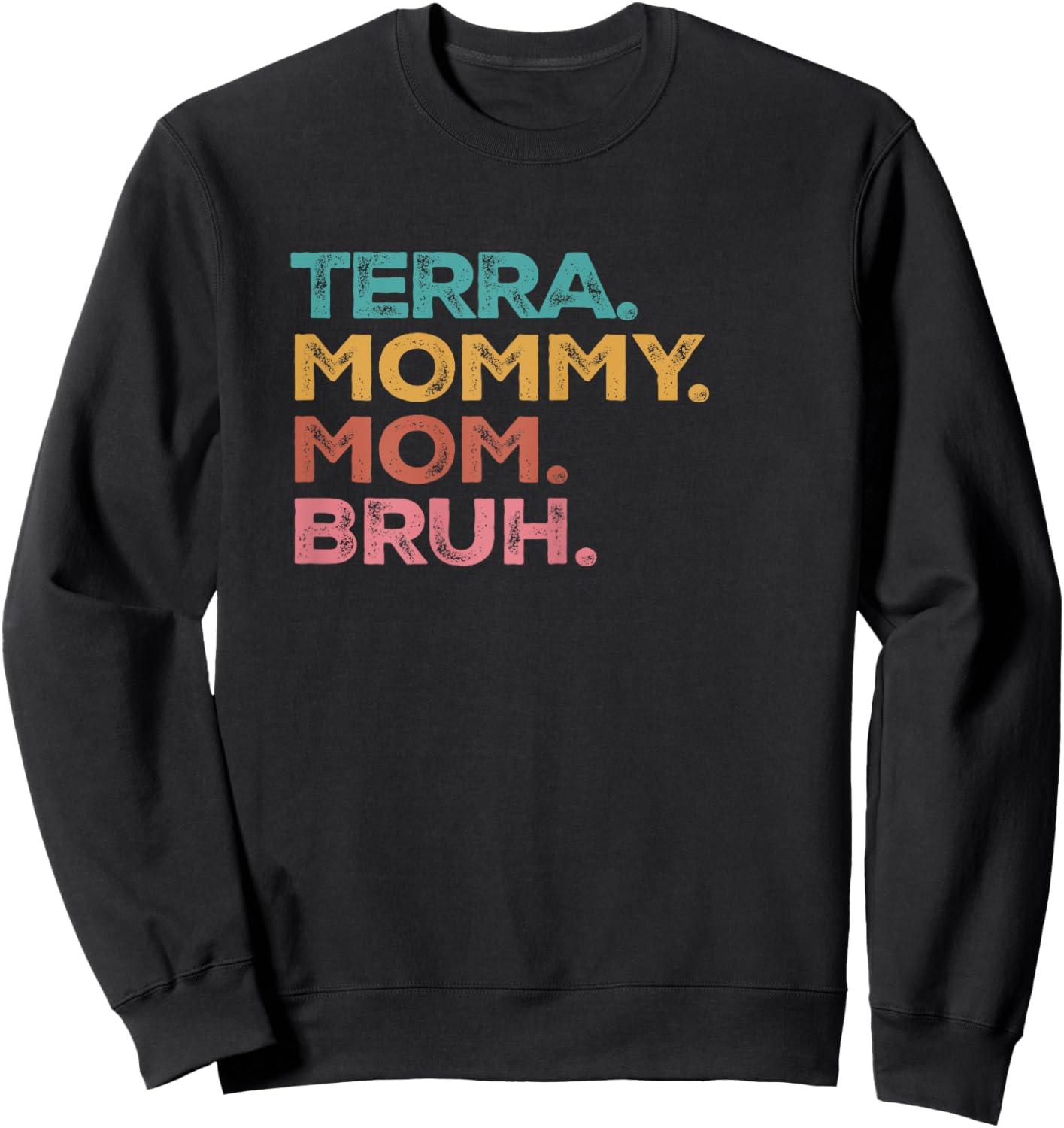 Terra Mama Mommy Mom Bruh Mothers Day Vintage Funny Terra Sweatshirt - Sweatshirt | Black