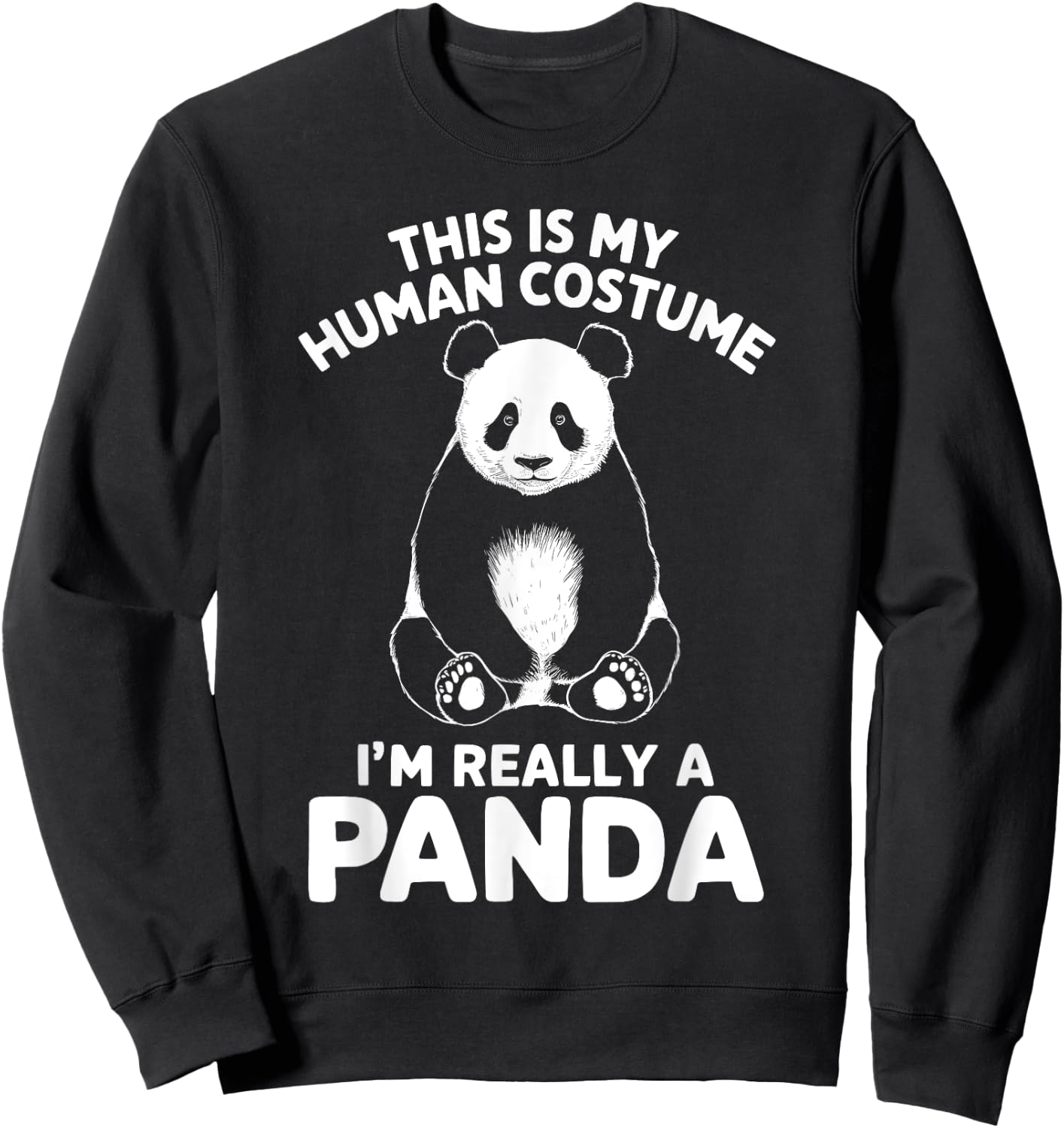 This Is My Human Costume I'm Really A Panda Halloween Sweatshirt - Sweatshirt | Black