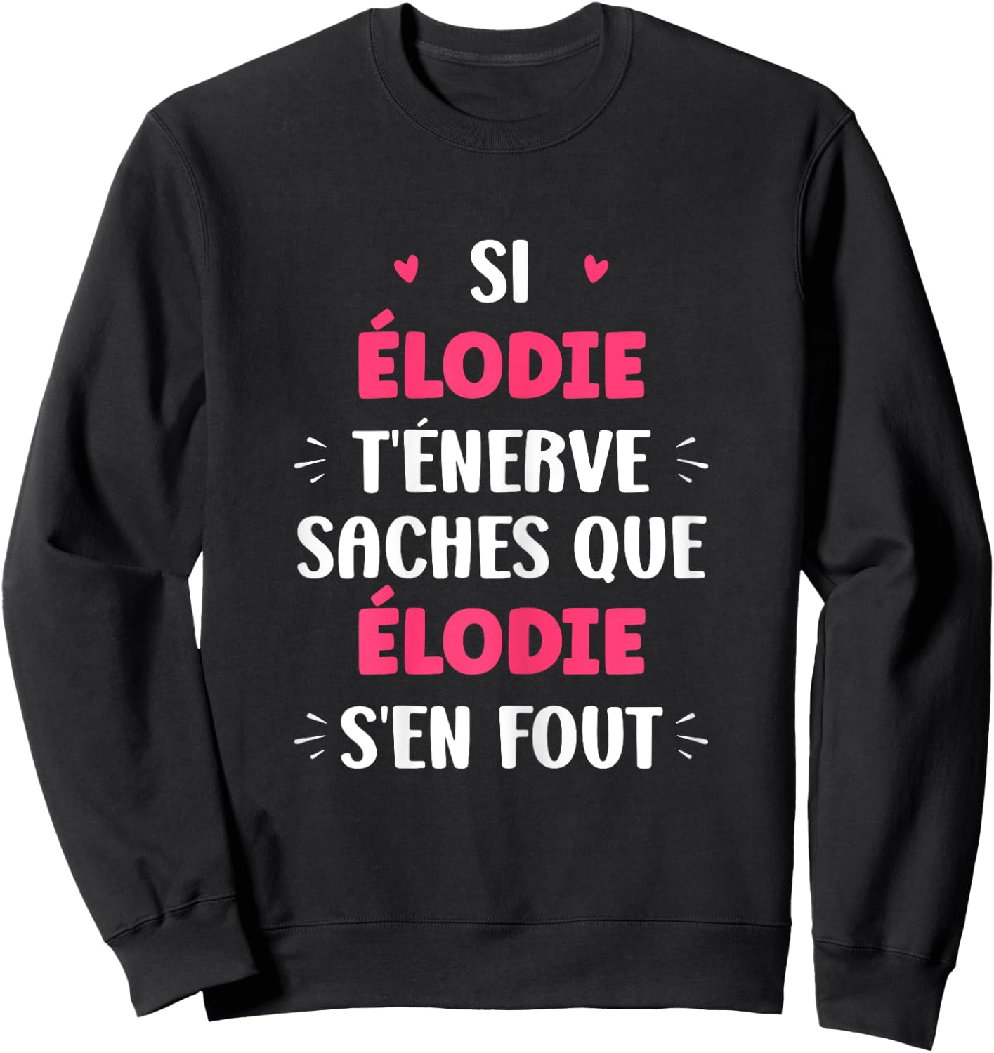Name Si Elodie t'énerve Humour Personalised Elodie , Black, Female X-Small Sweatshirt - Sweatshirt | Black