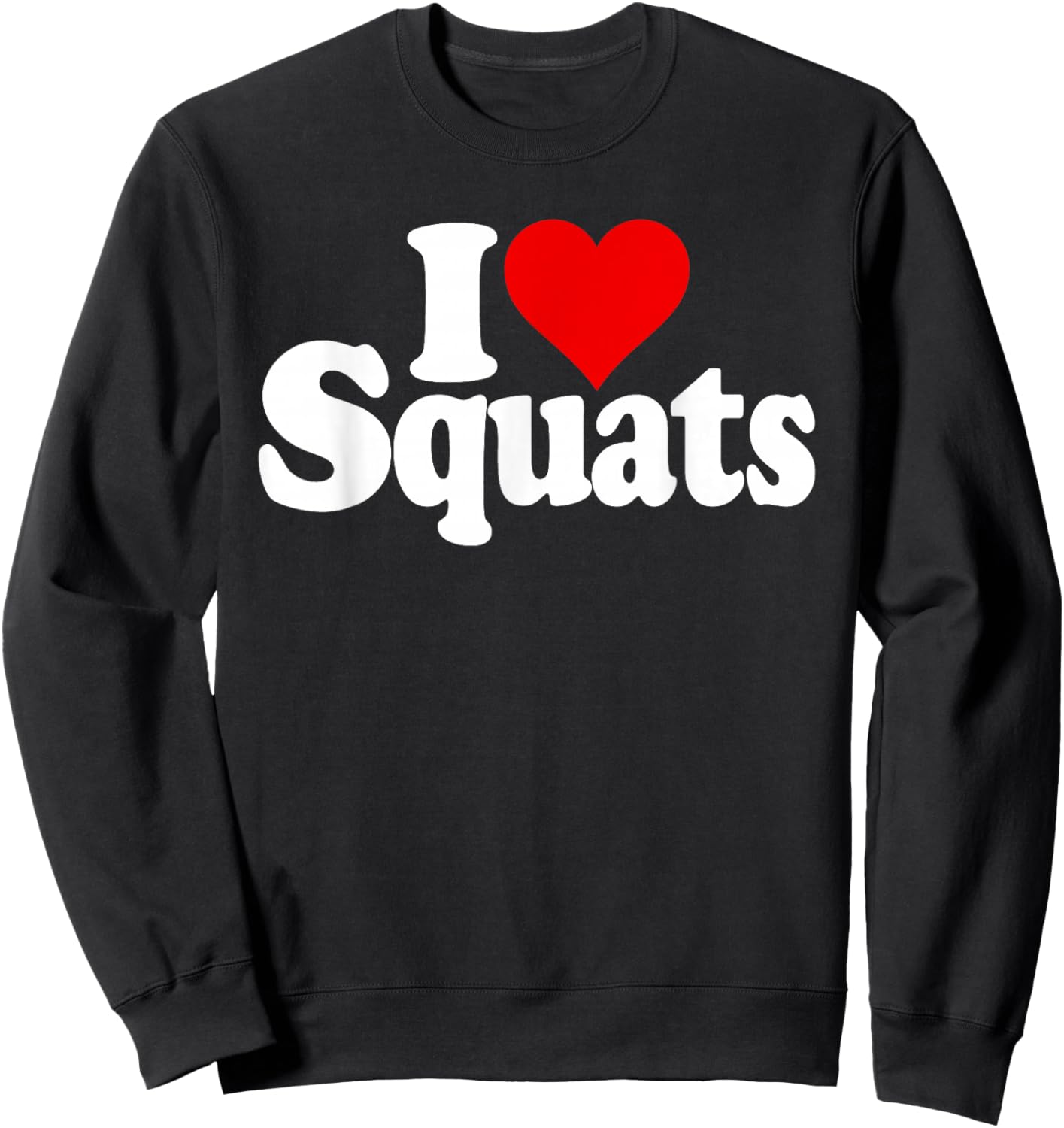 I Love Heart Squats Fitness Exercise Weight Lifting Sweatshirt - Sweatshirt | Black