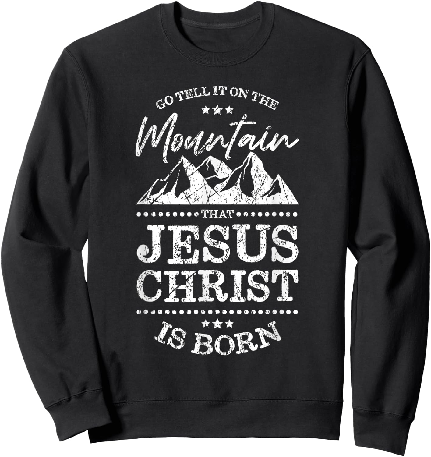 Christian Christmas Graphic Go Tell It On the Mountain Sweatshirt - Sweatshirt | Black