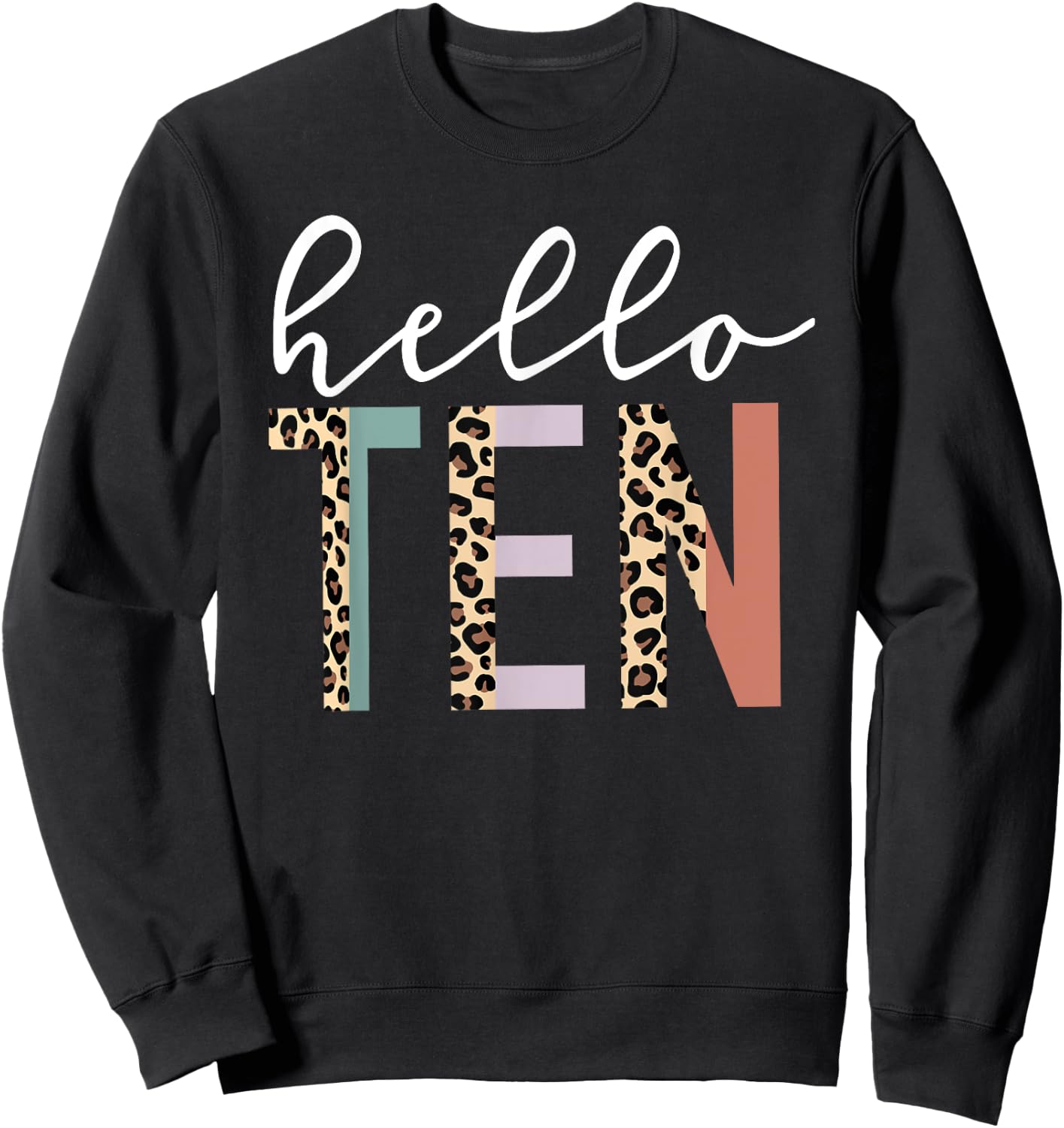 Hello Ten 10-Year-Old 10th Birthday Girl Leopard Print Sweatshirt - Sweatshirt | Black