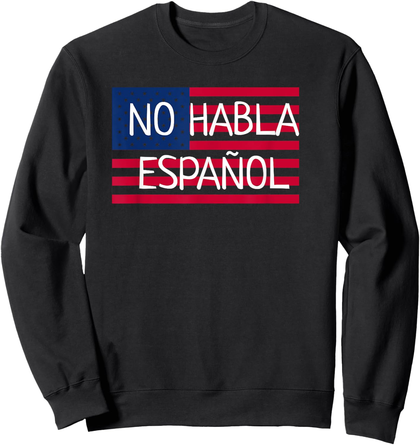 No Habla Espanol I funny Not Speak Spanish USA Flag T Shirt Sweatshirt - Sweatshirt | Black