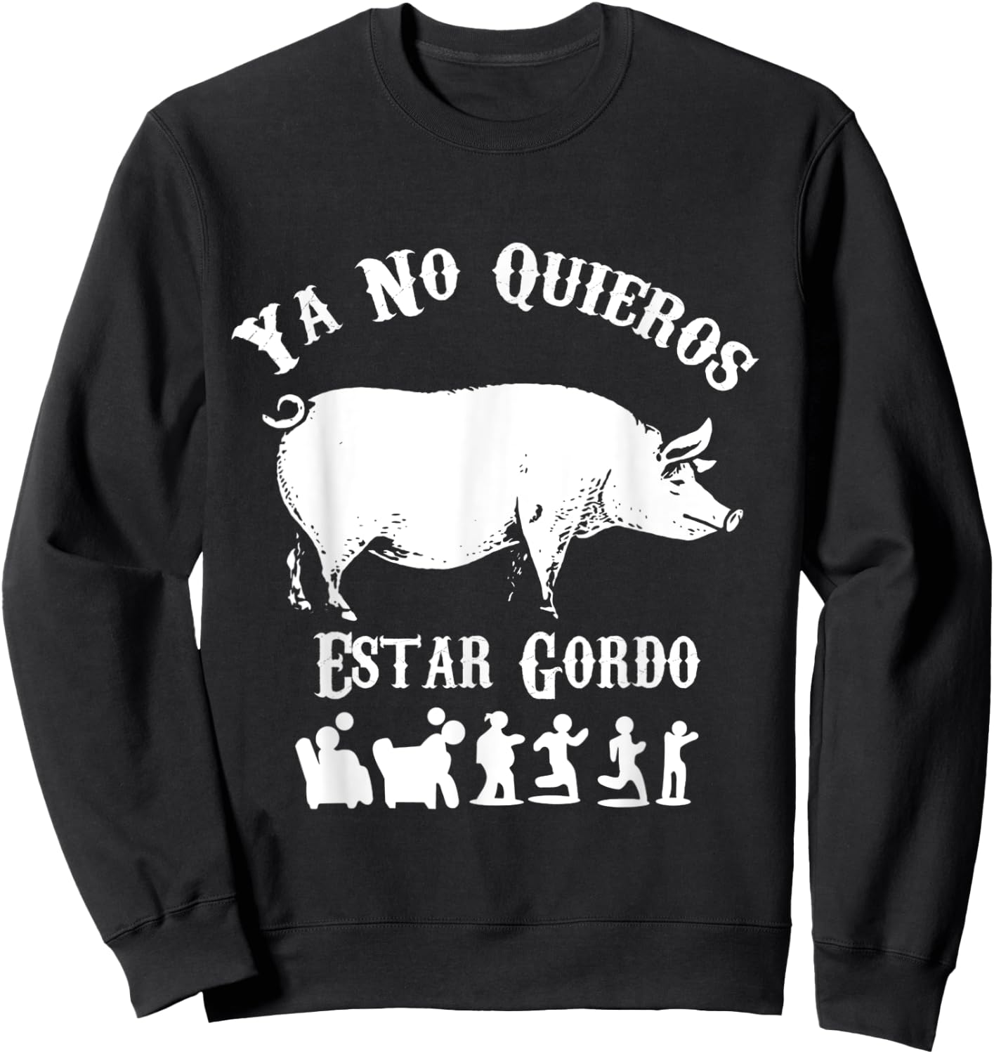 Ya No Quiero Estar Gordo Funny Workout GYM Motivation Sweatshirt - Sweatshirt | Black