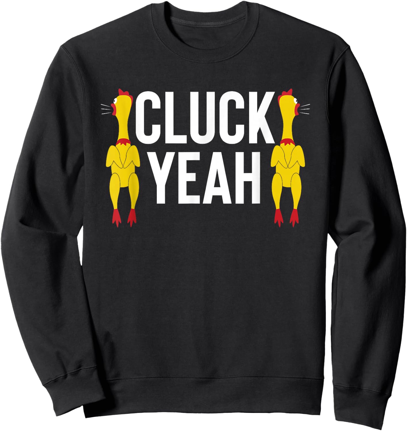 Cluck Yeah Chicken Rubber Rooster Sweatshirt - Sweatshirt | Black