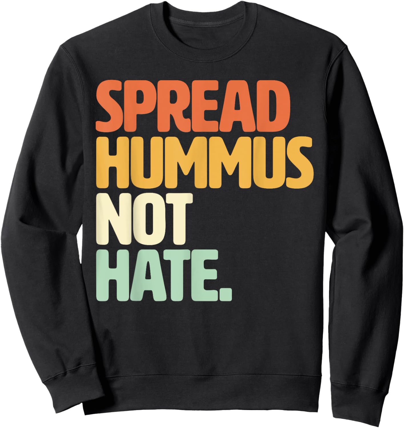 Veggie Humor Spread Hummus Not Hate Vegetarian Funny Vegan Sweatshirt - Sweatshirt | Black