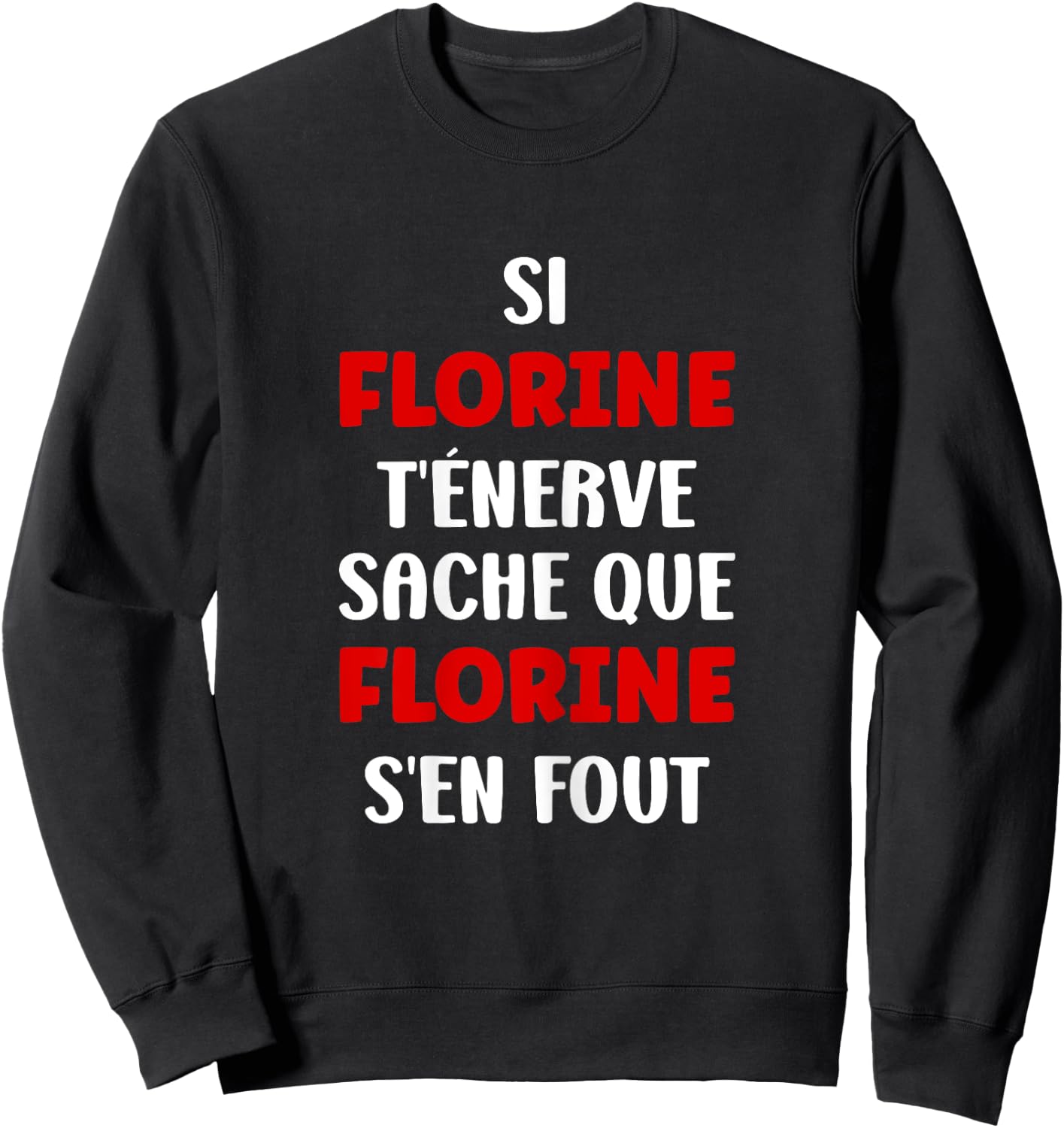 Name Si Florine t'énerve Humour First Name Florine , Black, Female X-Small Sweatshirt - Sweatshirt | Black
