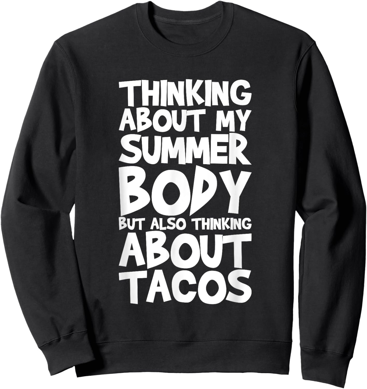 Thinking About My Summer Body But Also Thinking About Tacos Sweatshirt - Sweatshirt | Black