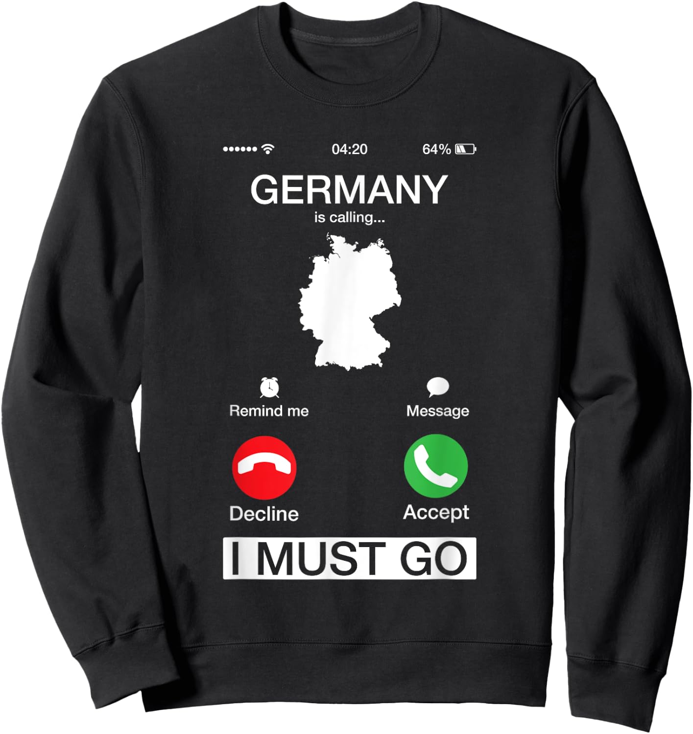 Germany Is Calling And I Must Go Funny Phone Screen Sweatshirt - Sweatshirt | Black
