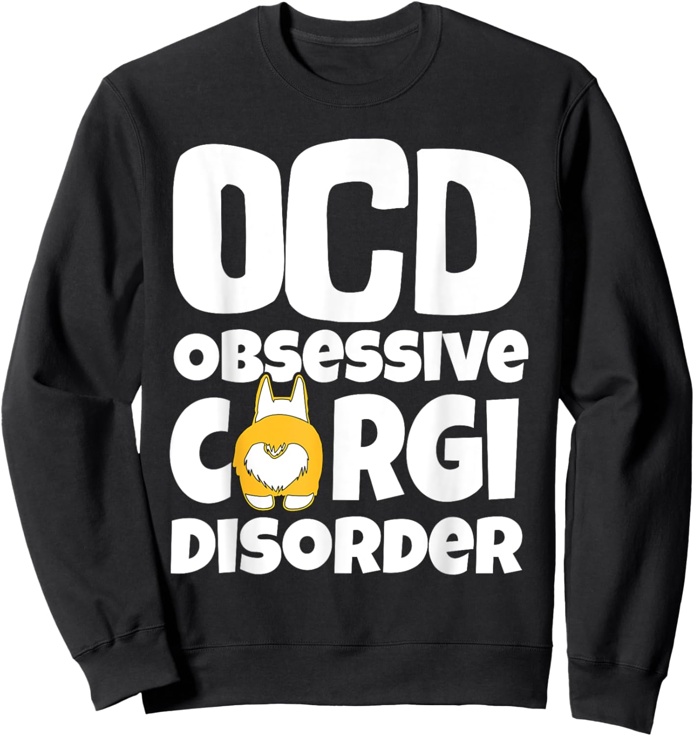 Corgi Shirt , Dog Lovers Shirt, OCD Obsessive Corgi Disorder Women Kids Sweatshirt - Sweatshirt | Black