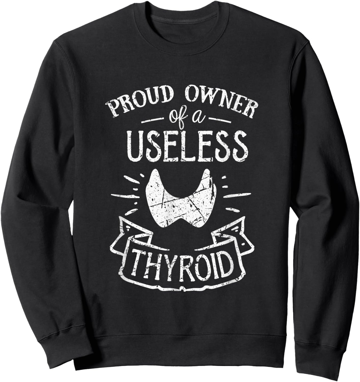 Proud Owner Of A Useless Thyroid Hashimoto Awareness Sweatshirt - Sweatshirt | Black