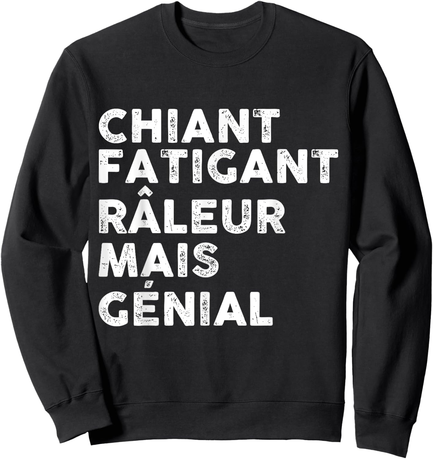 Chiant Râleur Fatigant Super Gift Message Man Great , Black, S Sweatshirt - Sweatshirt | Black