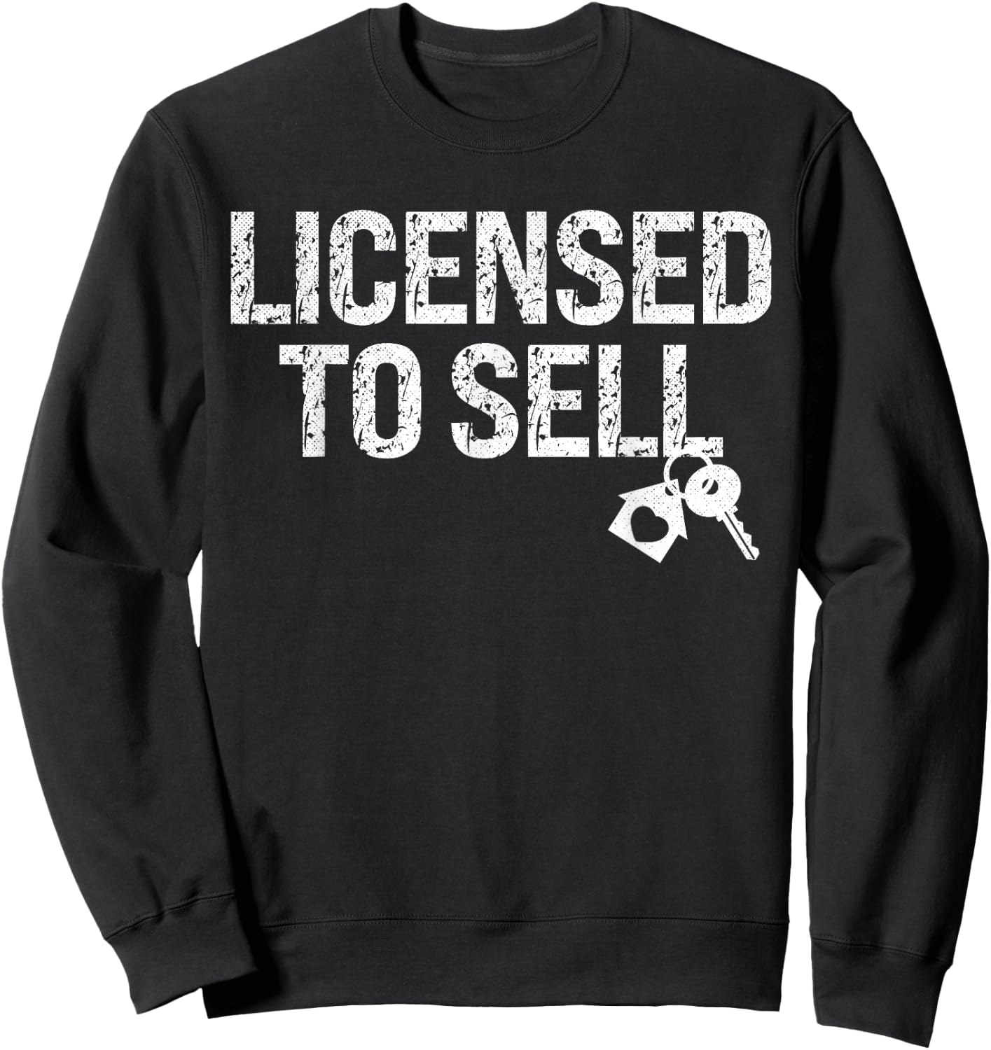 Licensed To Sell Realtor Ask Me About Real Estate Agent Sweatshirt - Sweatshirt | Black