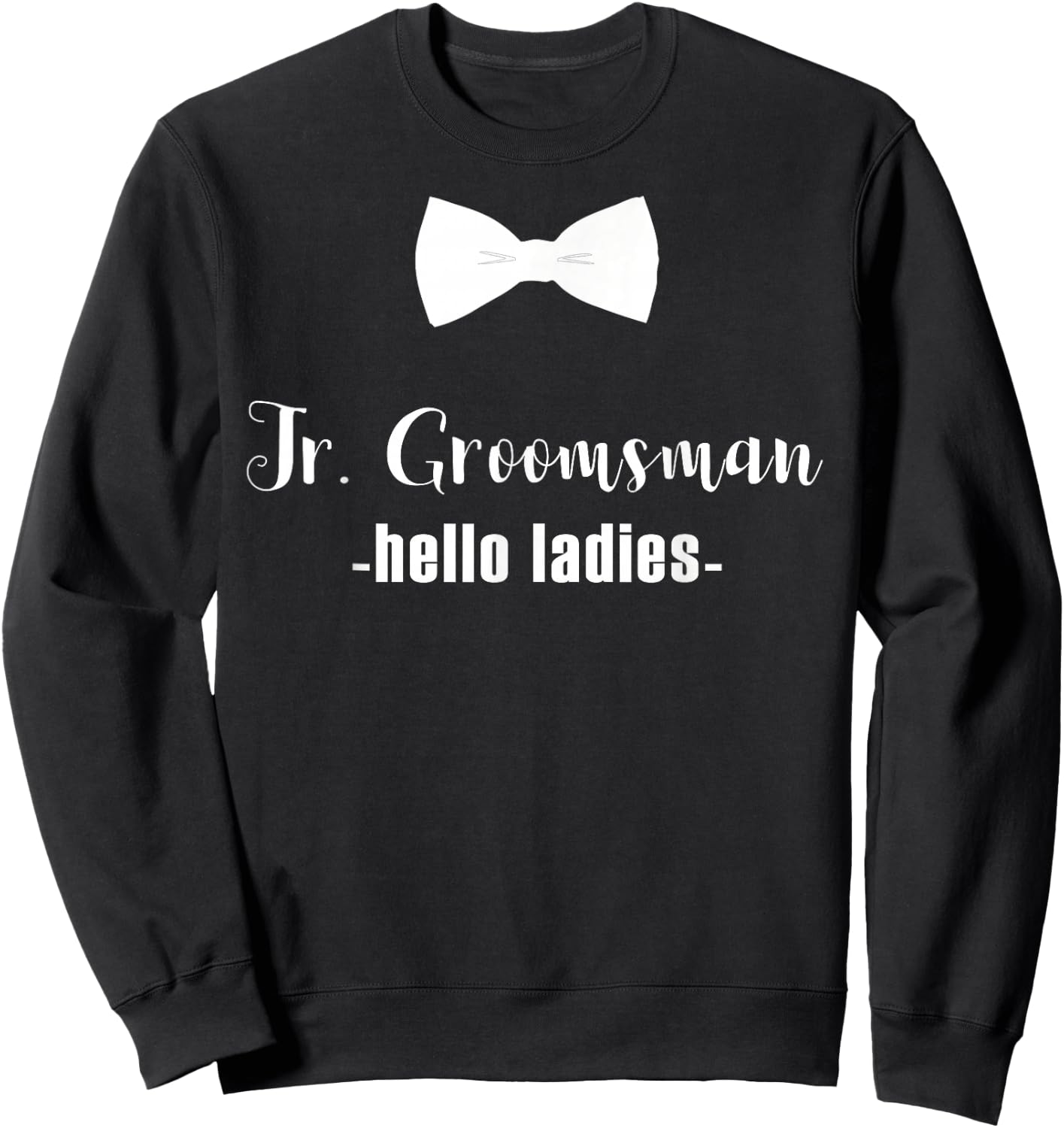 Jr. Groomsman Shirt -Hello Ladies - Jr Groomsman Gift Sweatshirt - Sweatshirt | Black