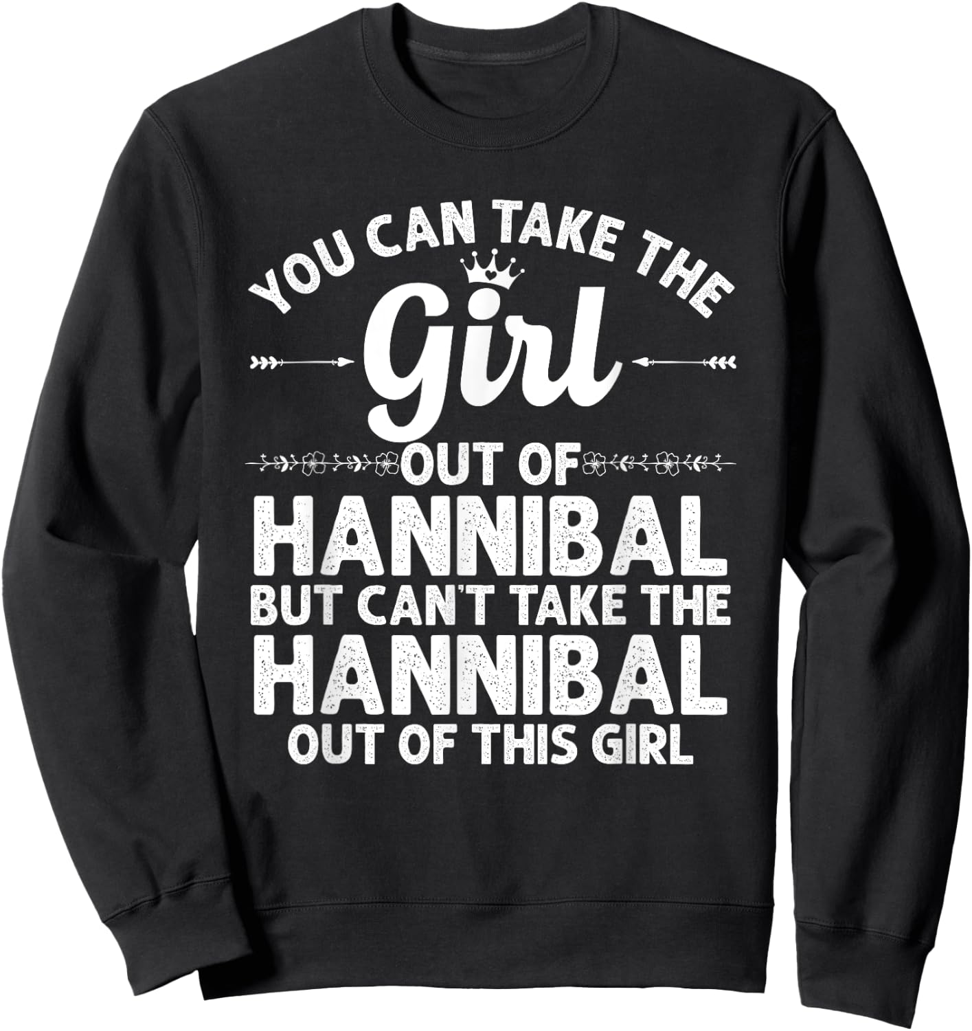 Girl Out Of HANNIBAL MO MISSOURI Gift Funny Home Roots USA Sweatshirt - Sweatshirt | Black
