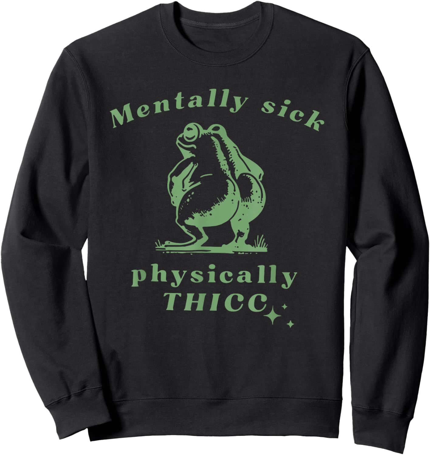 Mentally Sick Physically Thicc Frog Sweatshirt - Sweatshirt | Black